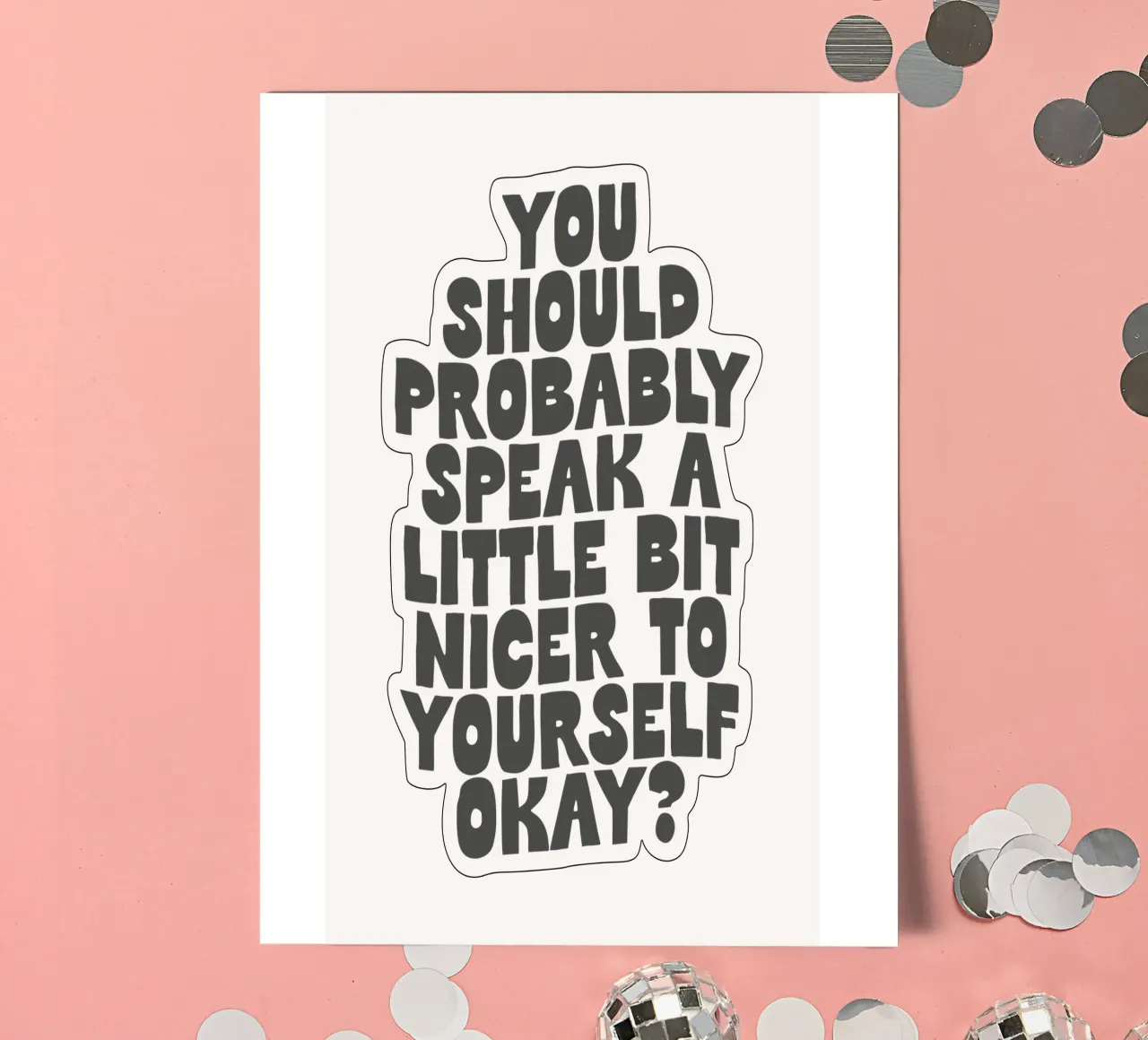 Speak a Little Bit Nicer to Yourself Okay Typography Print sticker sheet by THE MOTIVATED TYPE