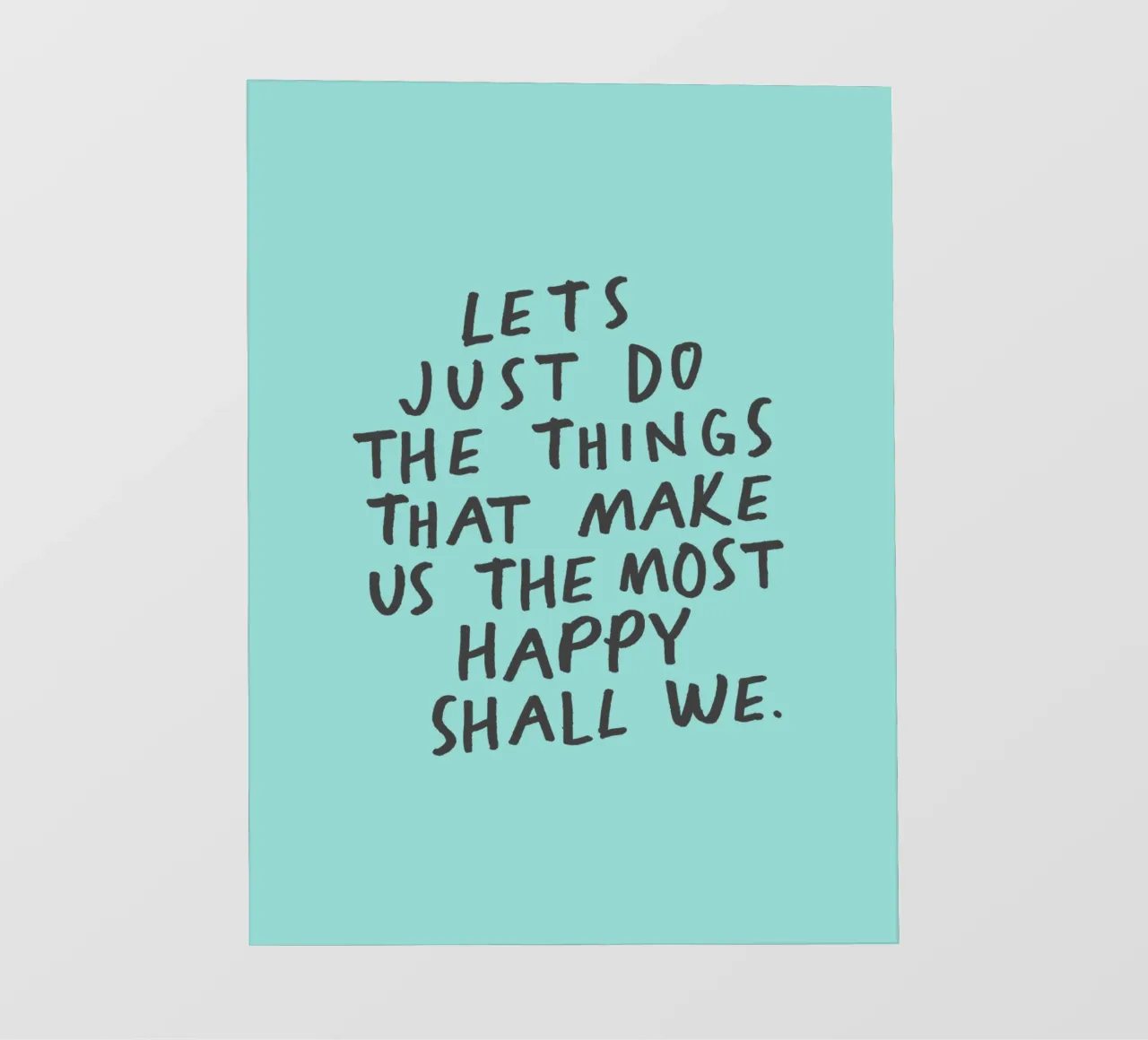 Do the Things That Make Us The Most Happy Typography Print backlit film by THE MOTIVATED TYPE