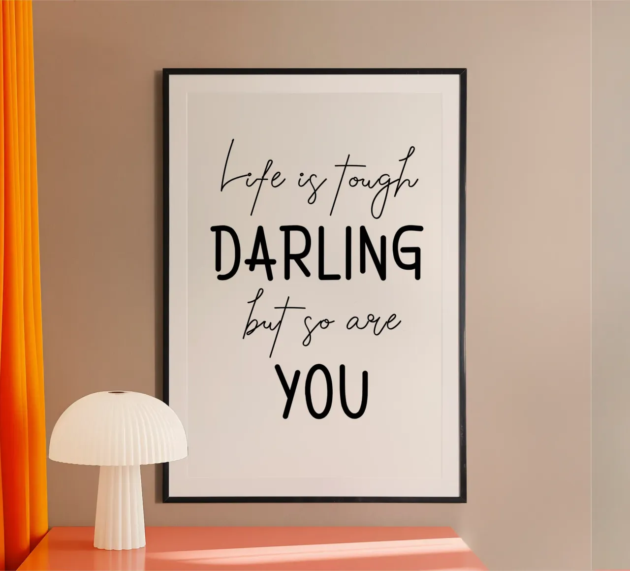 Life Is Tough Darling But So Are You Motivational poster with plastic frame by Shark Printables