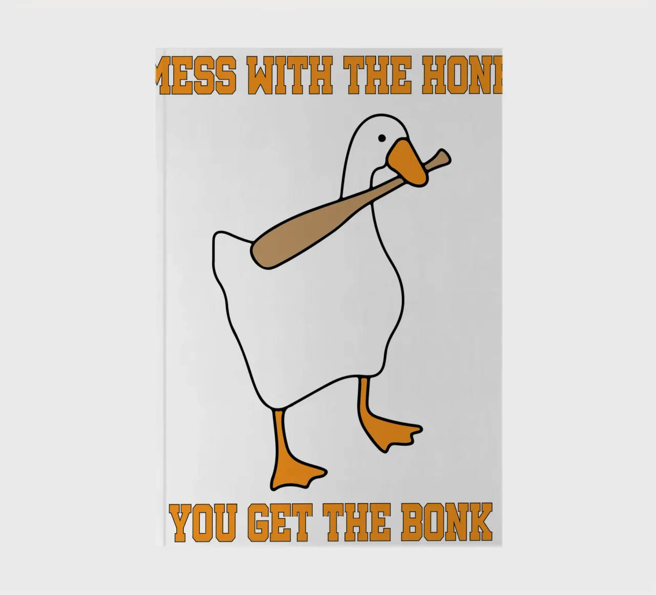 Mess With The Honk You Get The Bonk Goose Game notebook by Peyek Island