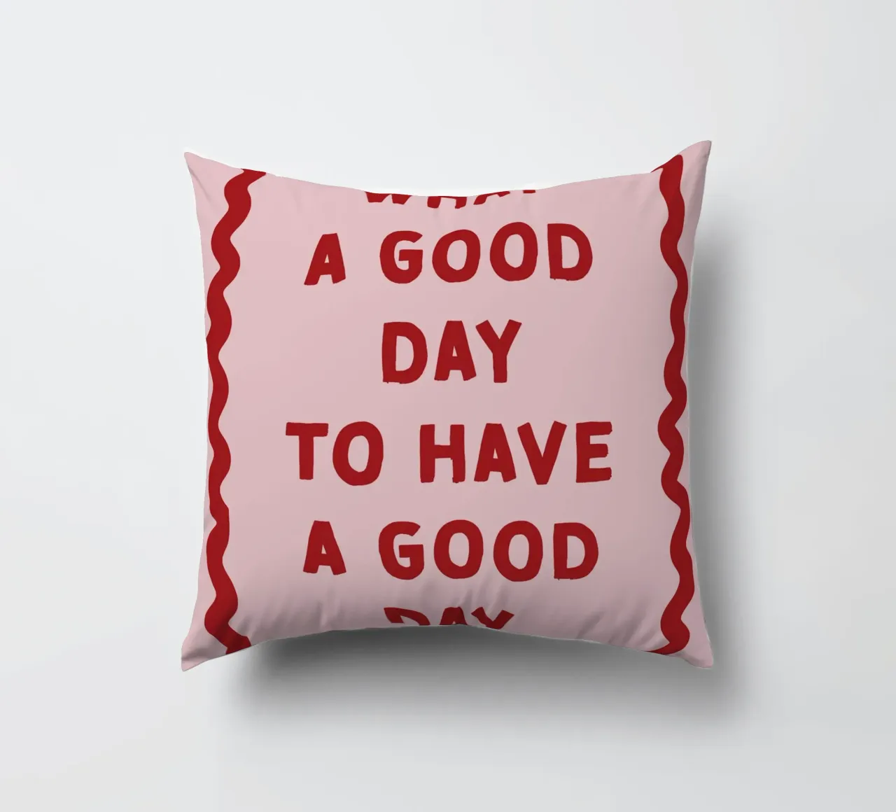 What a good day to have a good day decorative cushion by thesoulhugclub