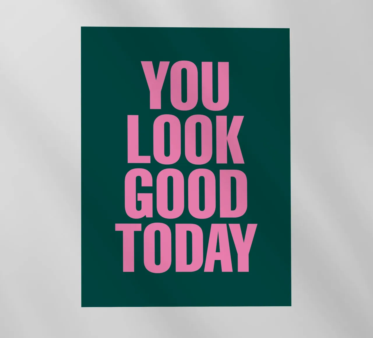 Stampa tipografica positiva "You Look Good Today" in rosa verde pellicola backlit da THE MOTIVATED TYPE
