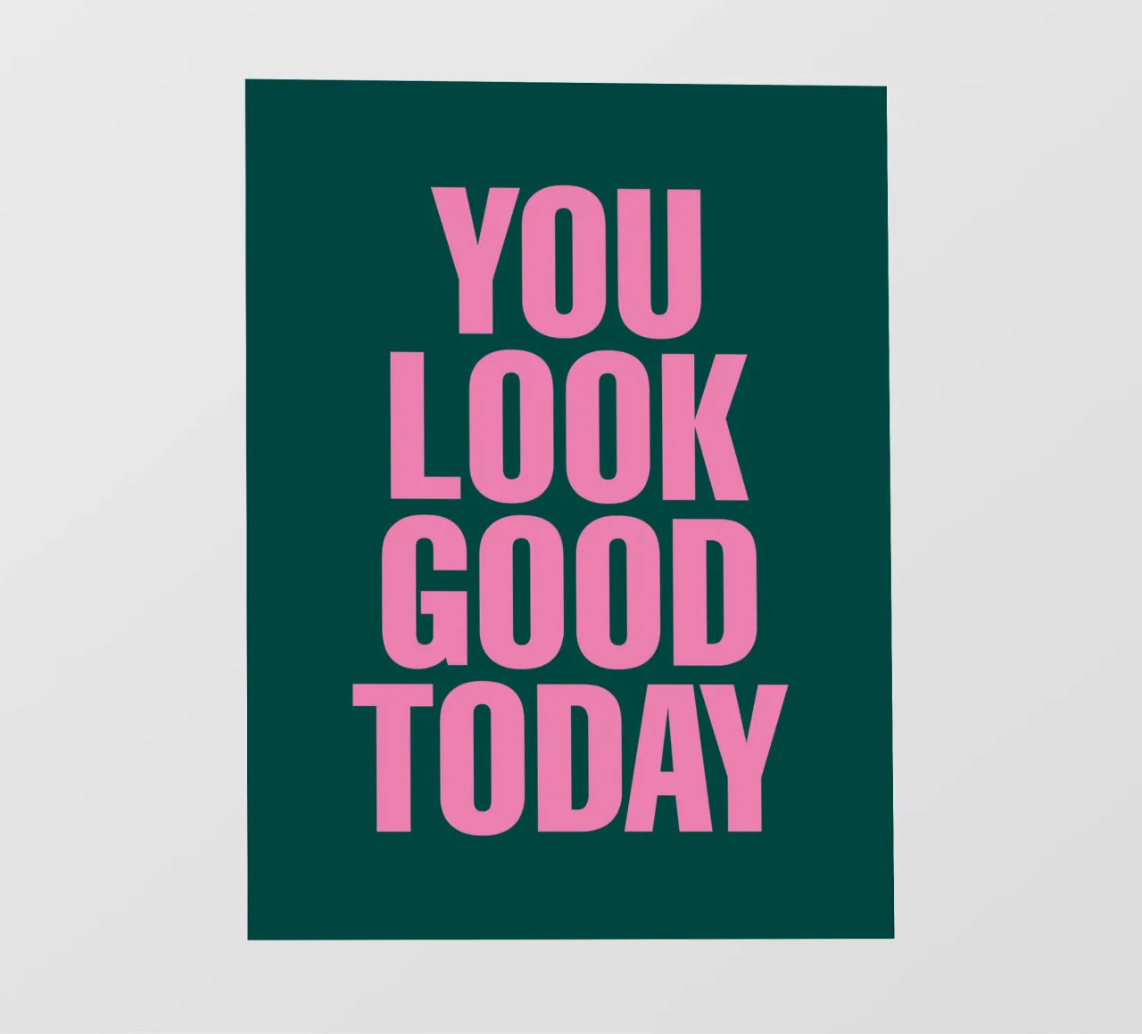 Stampa tipografica positiva "You Look Good Today" in rosa verde pellicola backlit da THE MOTIVATED TYPE
