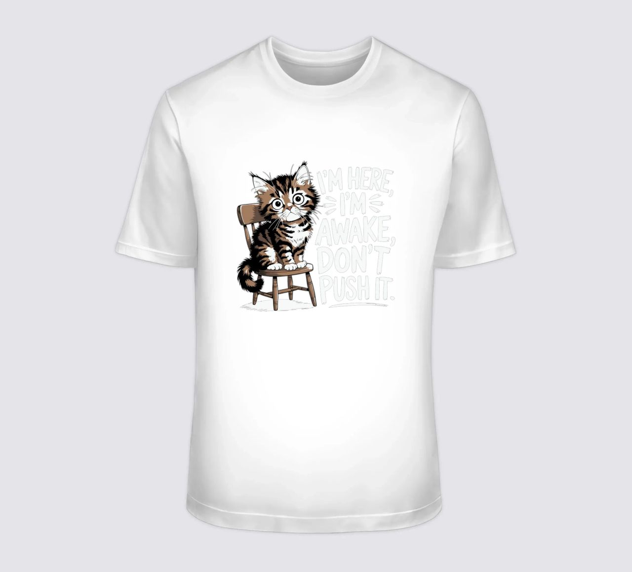 I'm here, I'm awake, don't push it t-shirt da edsonramosart