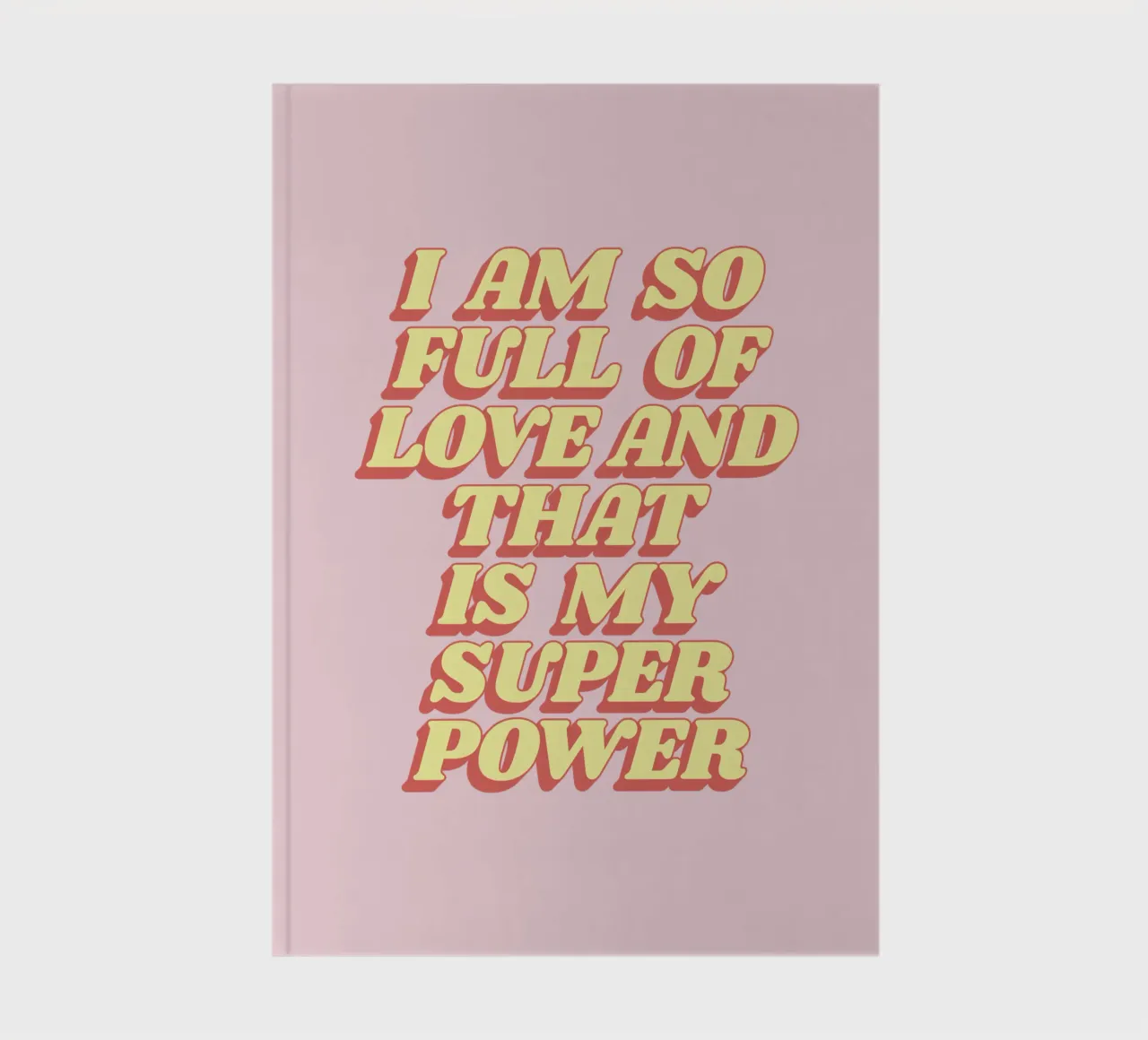 I Am So Full of Love and That is My Super Power Typography notebook by THE MOTIVATED TYPE