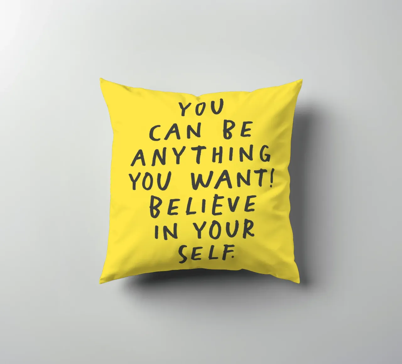 You Can Be Anything You Want Believe in Yourself Typography decorative cushion by THE MOTIVATED TYPE