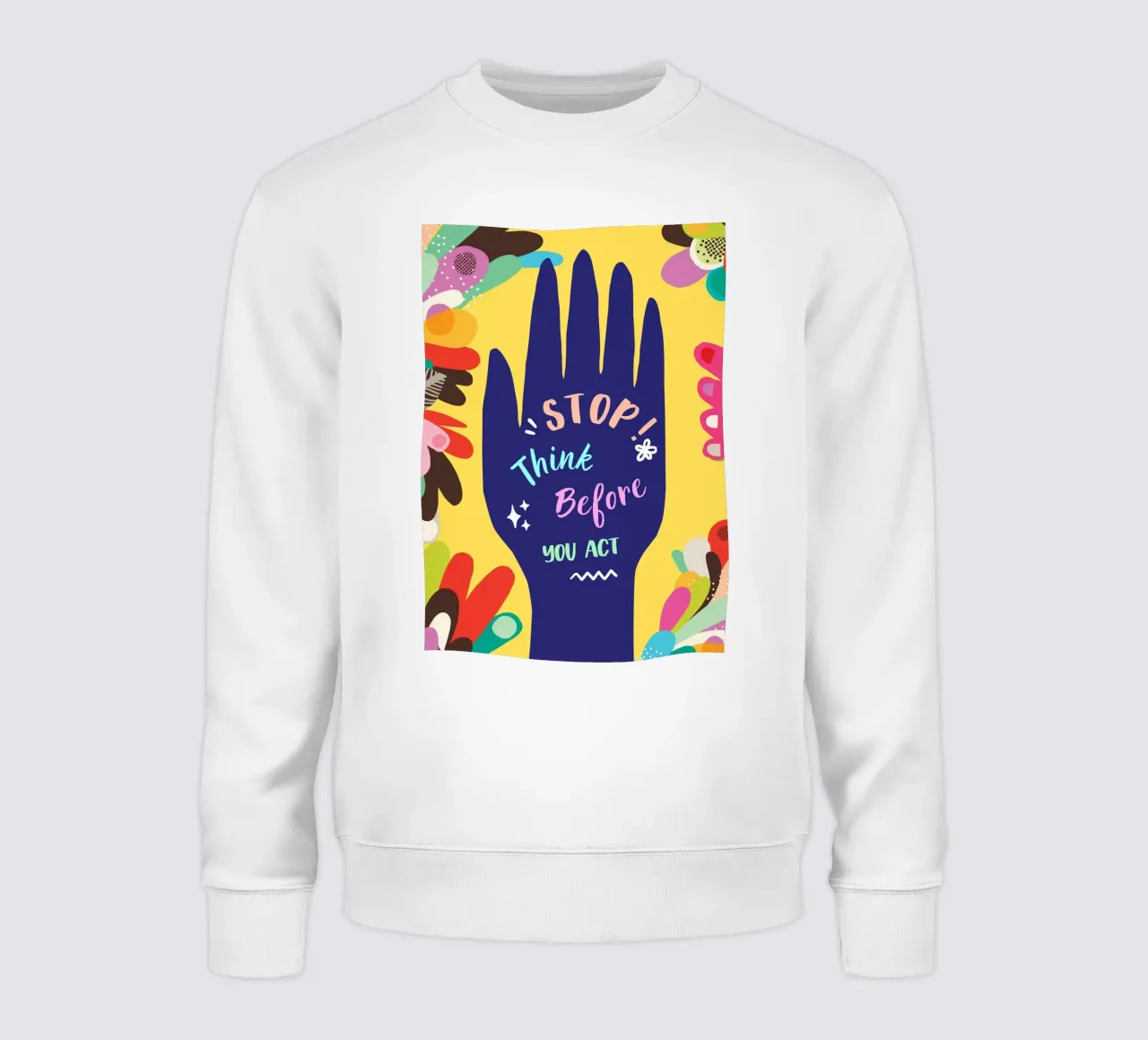 Message Art | Stop Think Before You Act Print sweatshirt by NorwesClub