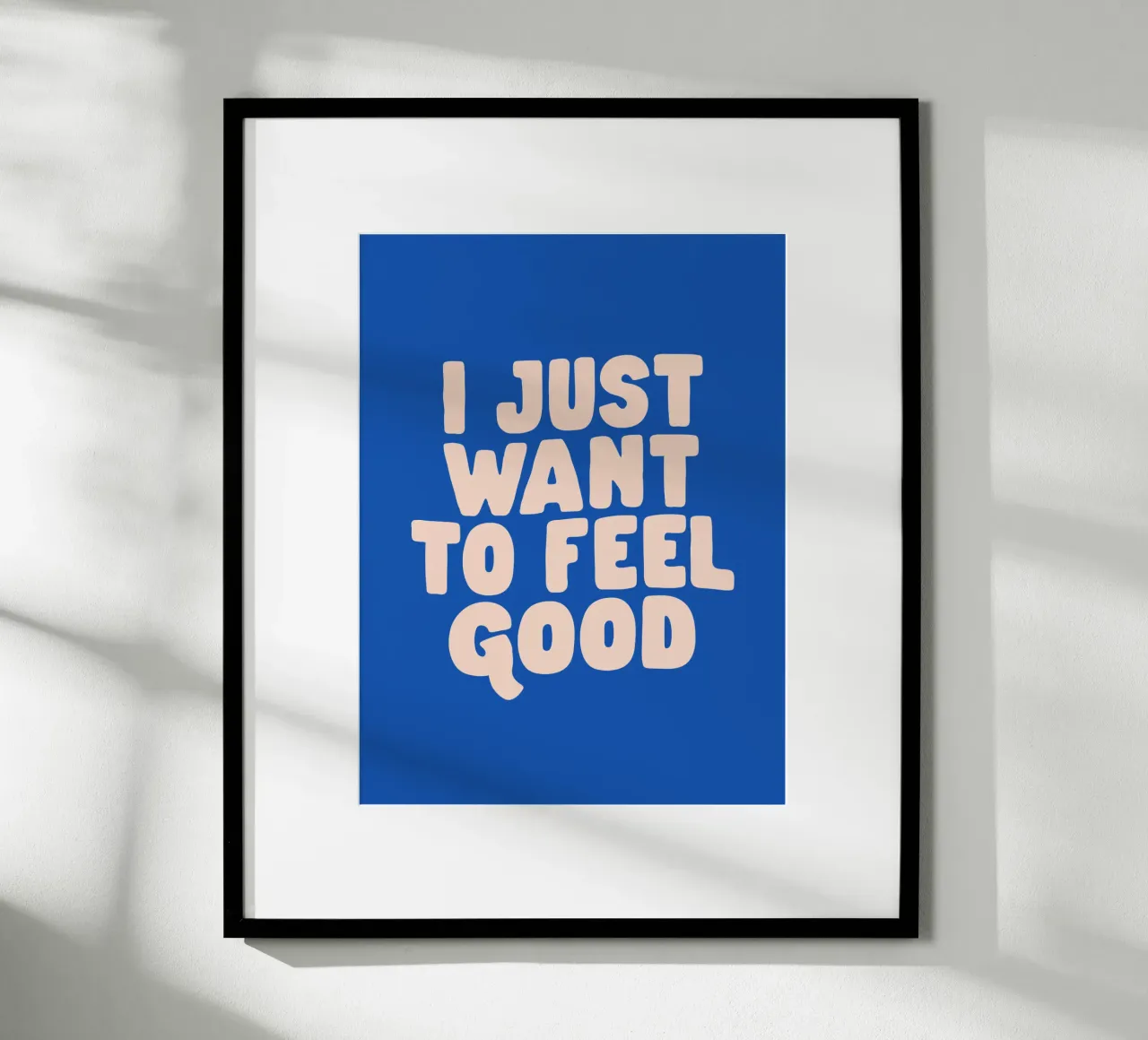 I Just Want to Feel Good Typography Print in Peach and Blue poster by THE MOTIVATED TYPE