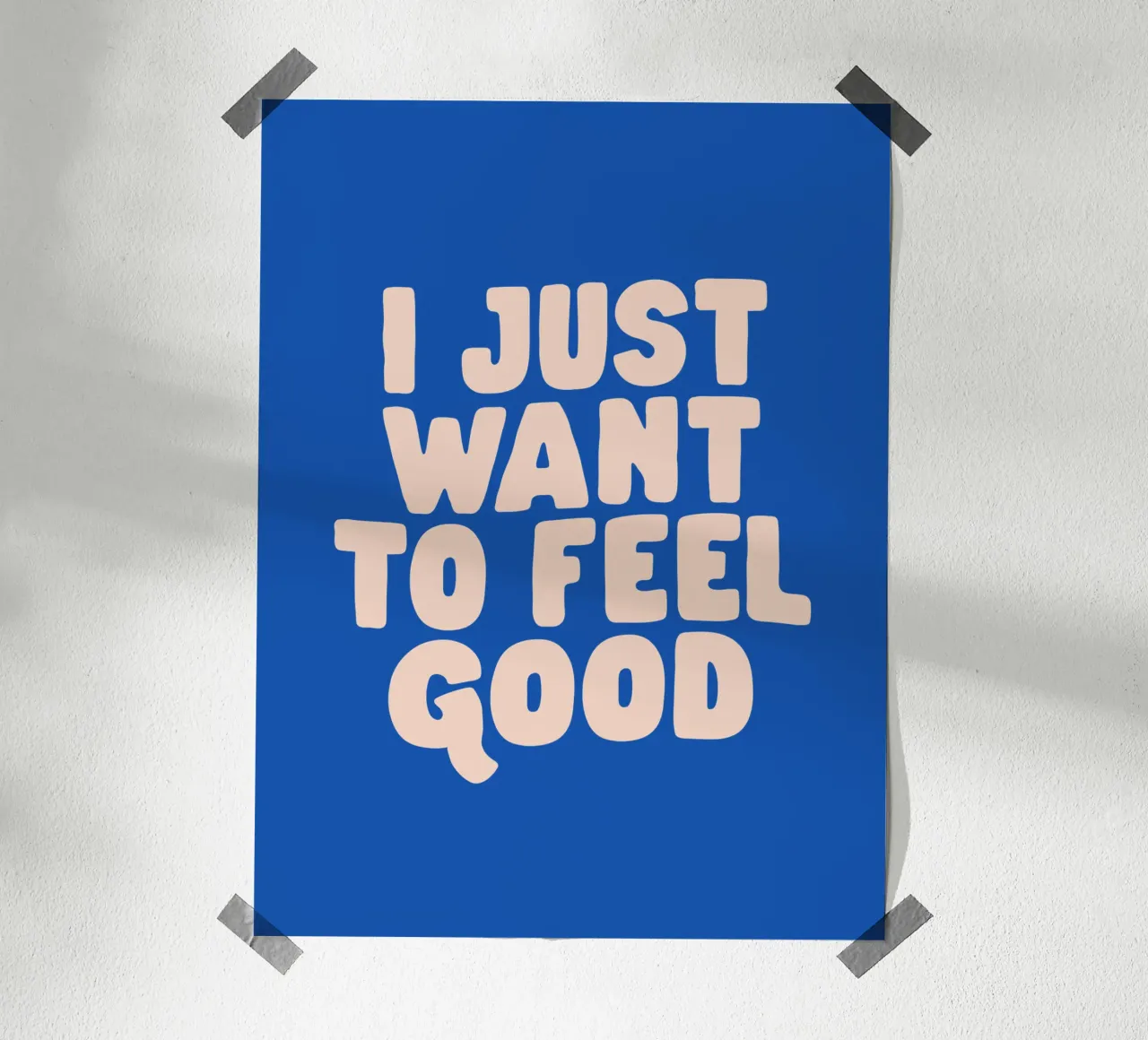 I Just Want to Feel Good Typography Print in Peach and Blue poster by THE MOTIVATED TYPE