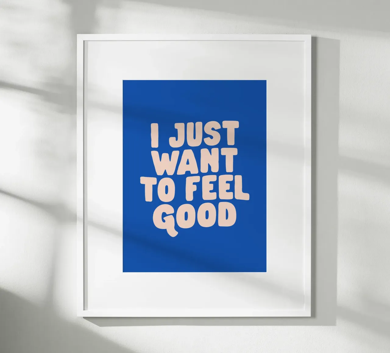 I Just Want to Feel Good Typography Print in Peach and Blue poster by THE MOTIVATED TYPE