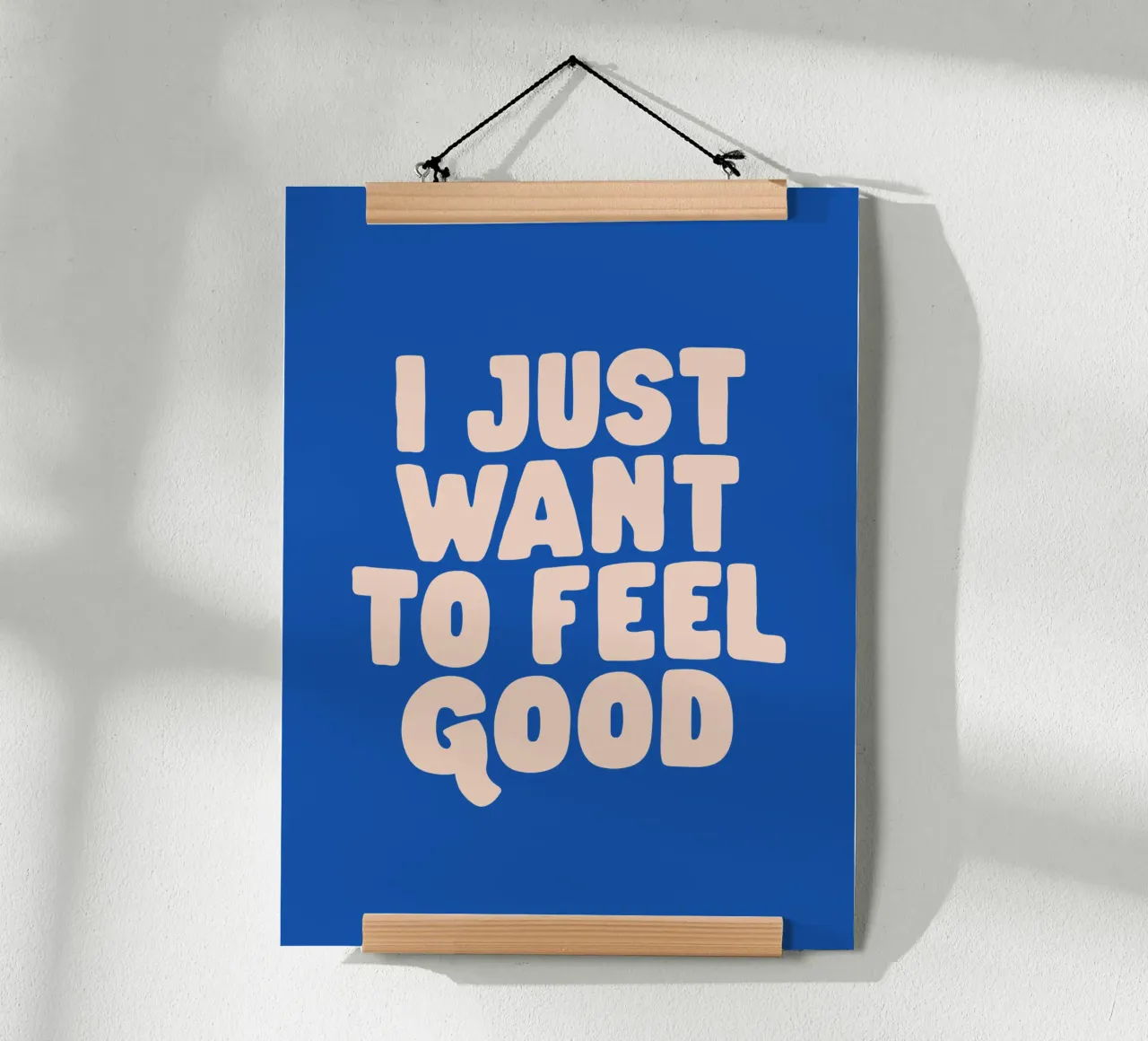 I Just Want to Feel Good Typography Print in Peach and Blue poster by THE MOTIVATED TYPE