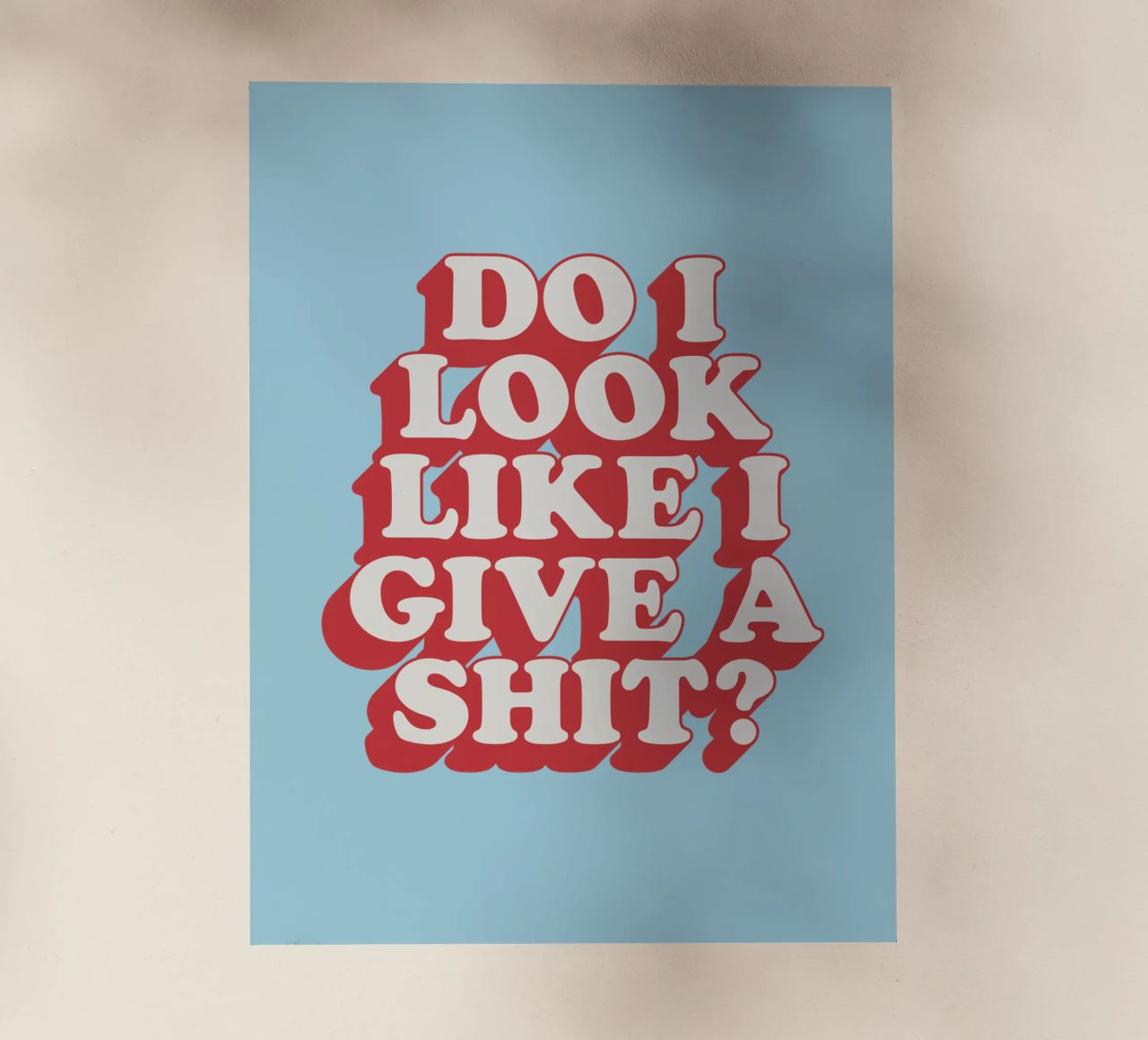 Stampa tipografica "Do I Look Like I Give a Shit" in rosso blu pellicola backlit da THE MOTIVATED TYPE