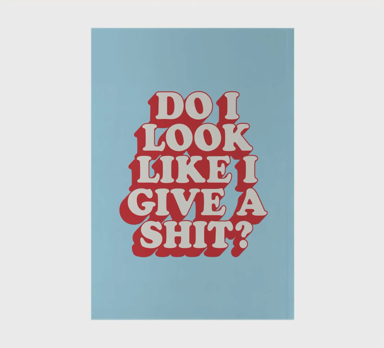 Do I Look Like I Give a Shit Typography Print in Red Blue notebook by THE MOTIVATED TYPE