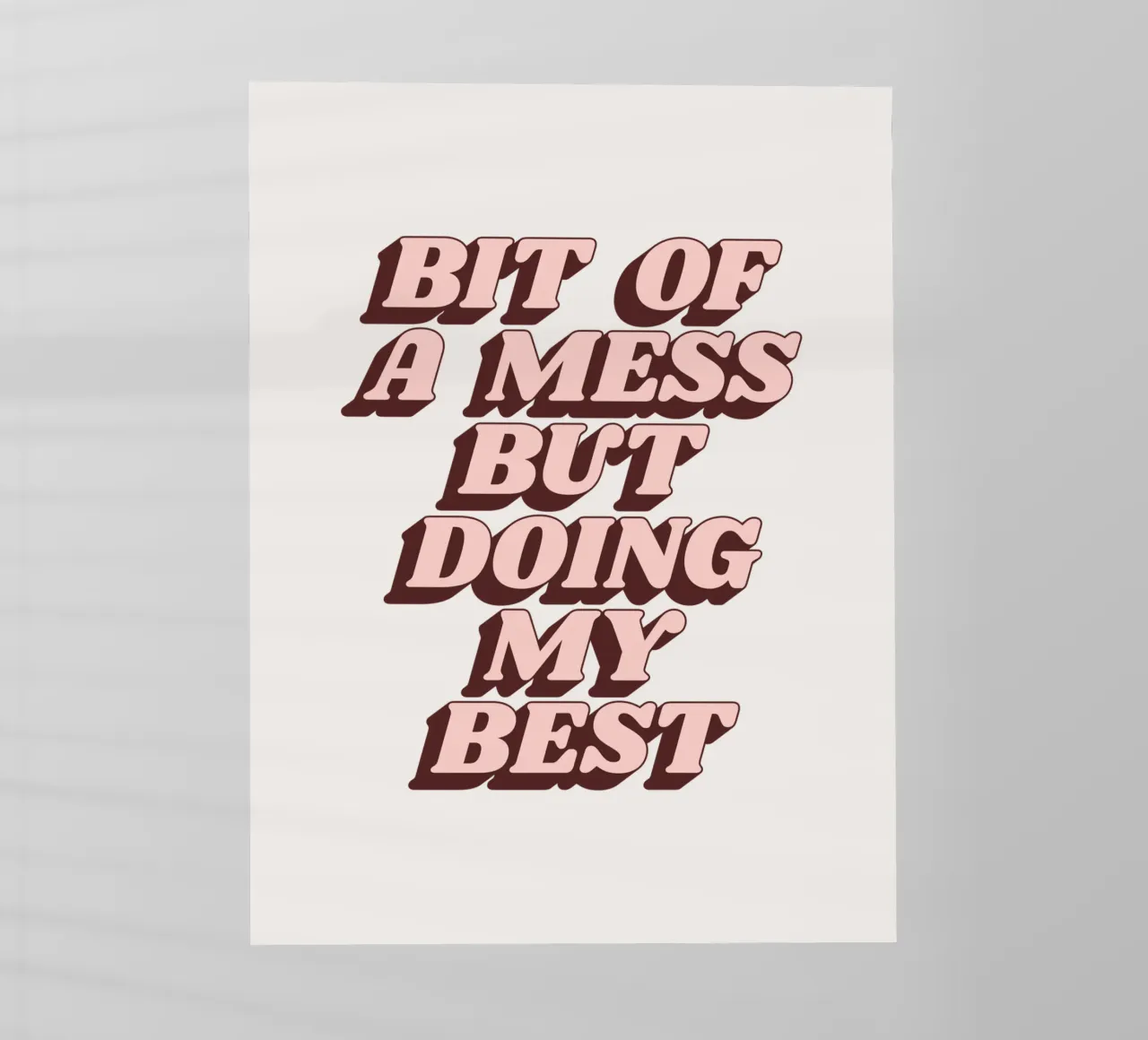 Bit of a Mess but Doing My Best Humorous Typography Print backlit film by THE MOTIVATED TYPE