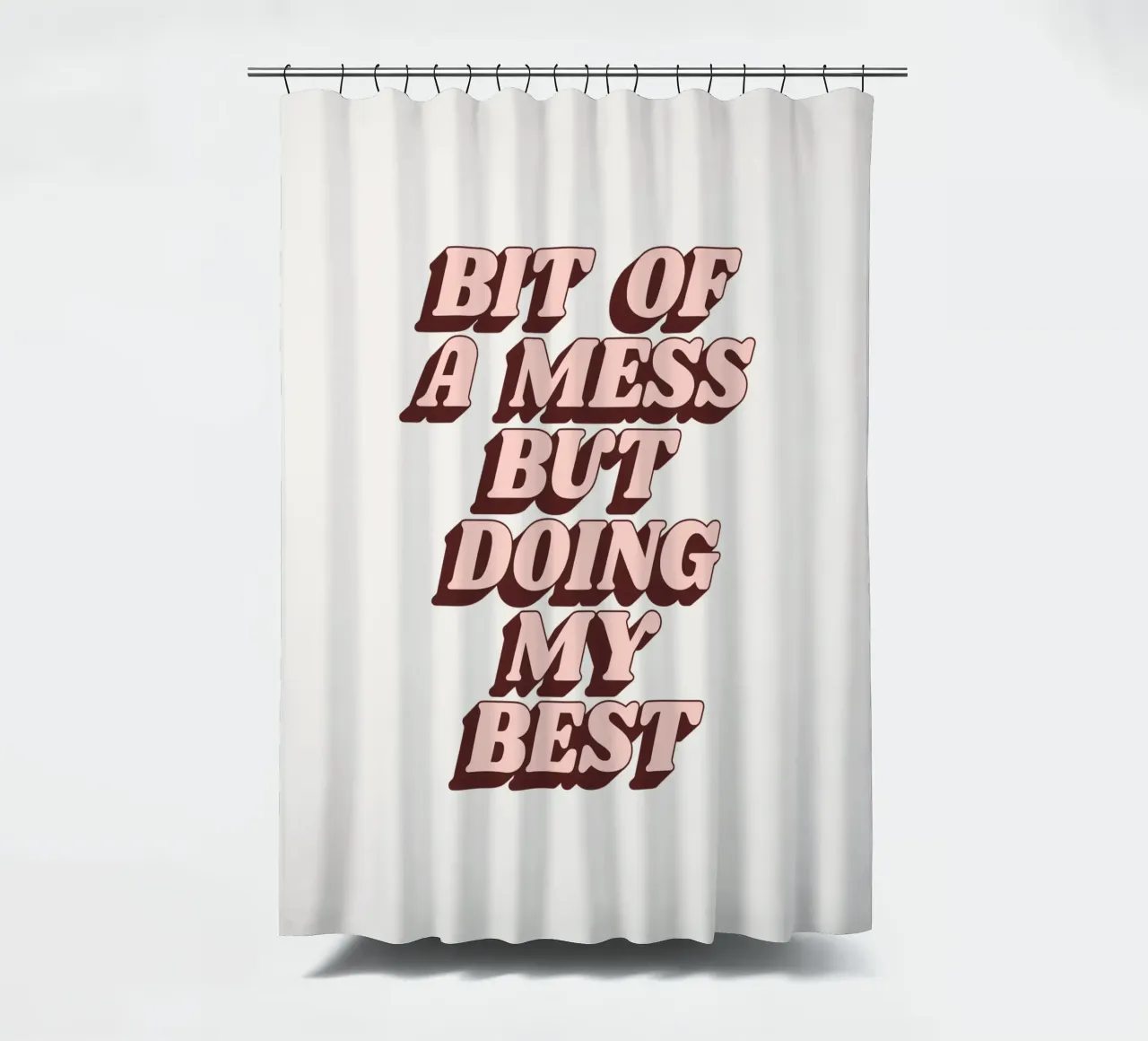 Bit of a Mess but Doing My Best Humorous Typography Print shower curtain by THE MOTIVATED TYPE