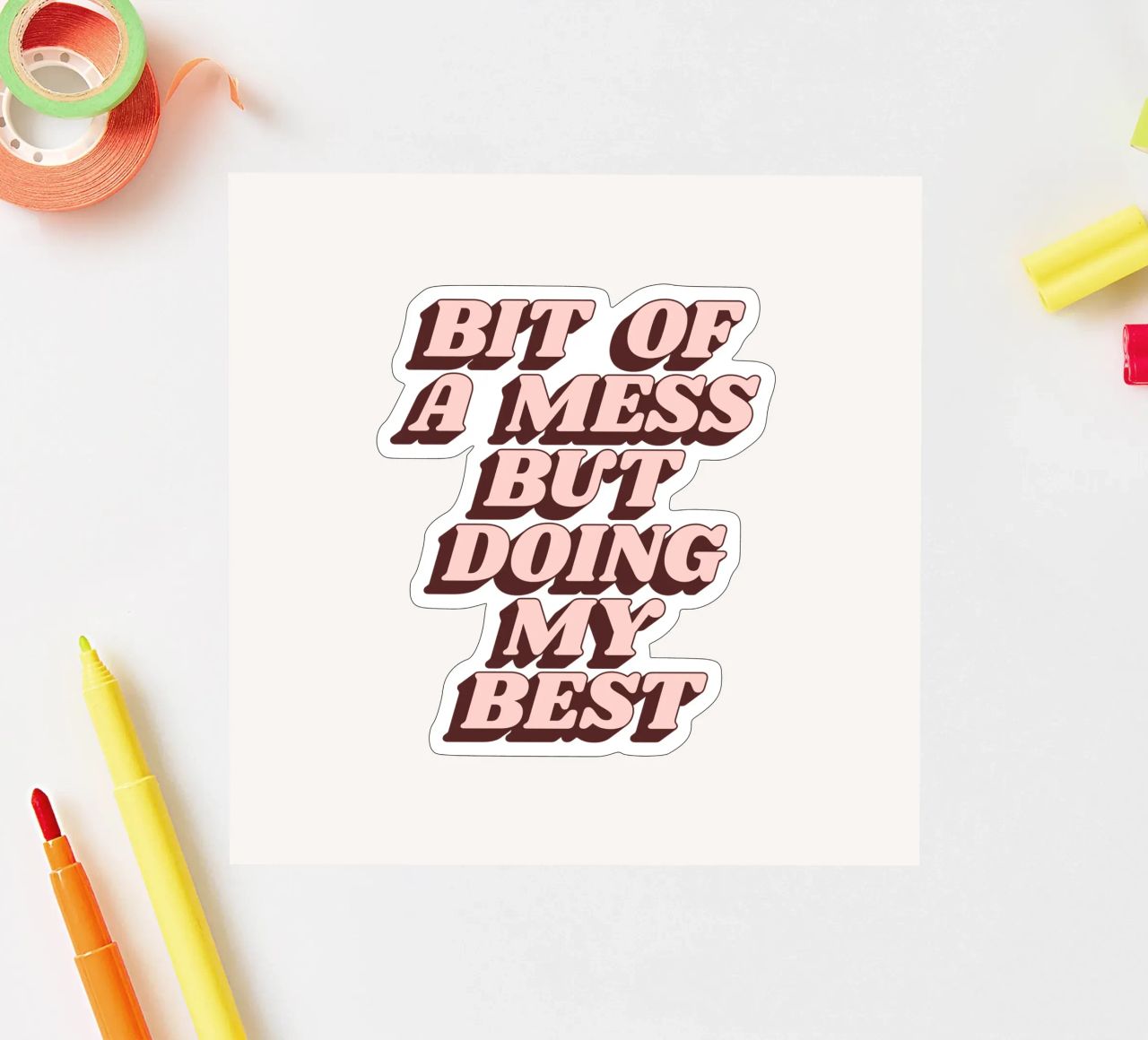 Bit of a Mess but Doing My Best Humorous Typography Print sticker by THE MOTIVATED TYPE