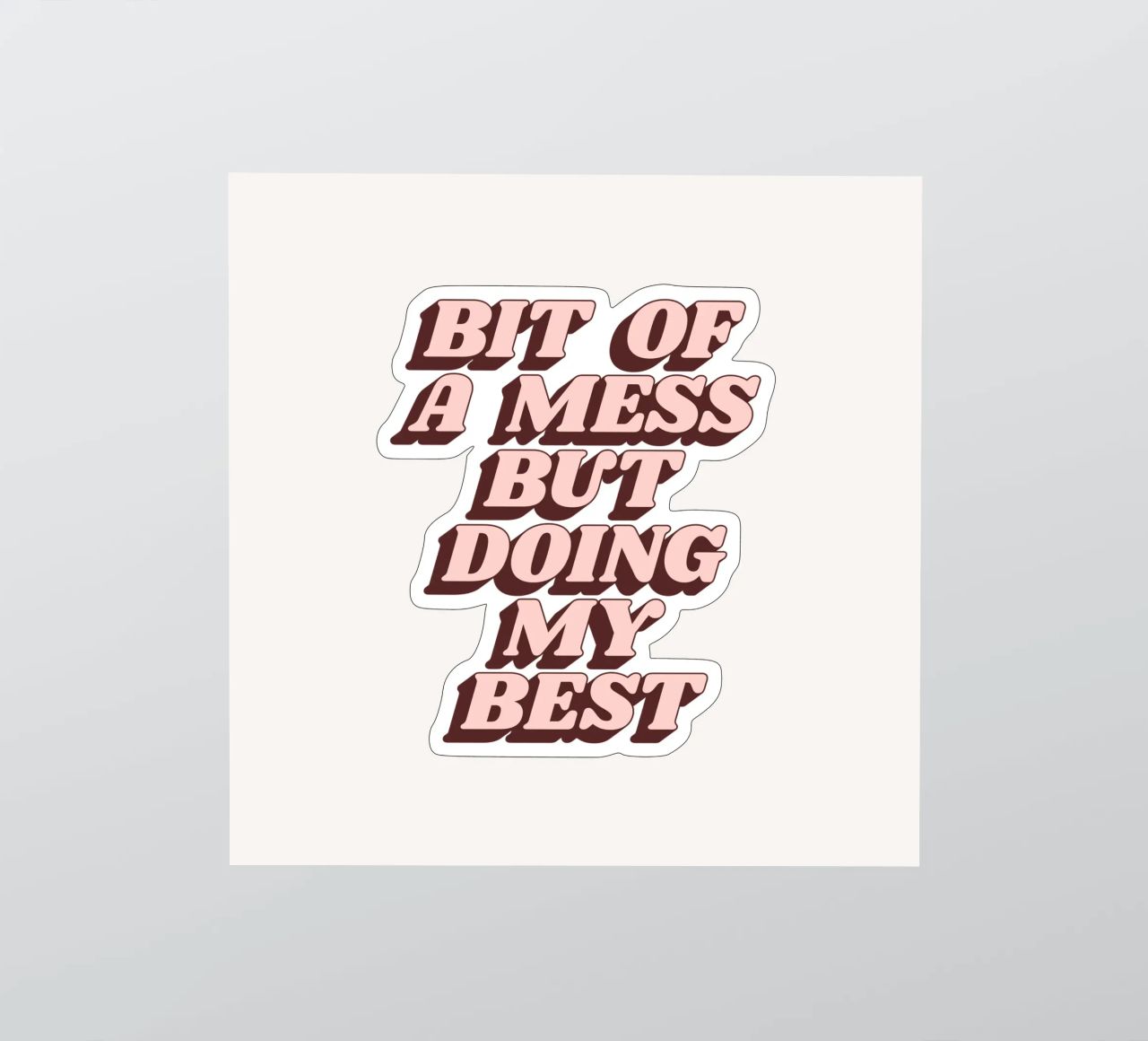 Bit of a Mess but Doing My Best Humorous Typography Print sticker by THE MOTIVATED TYPE
