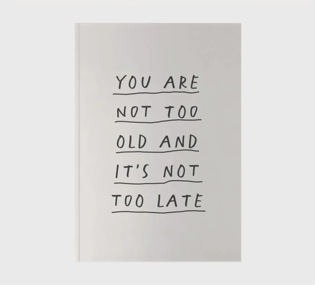 Vous n'êtes pas trop vieux et il n'est pas trop tard Typographie imprimée carnet de notes de THE MOTIVATED TYPE