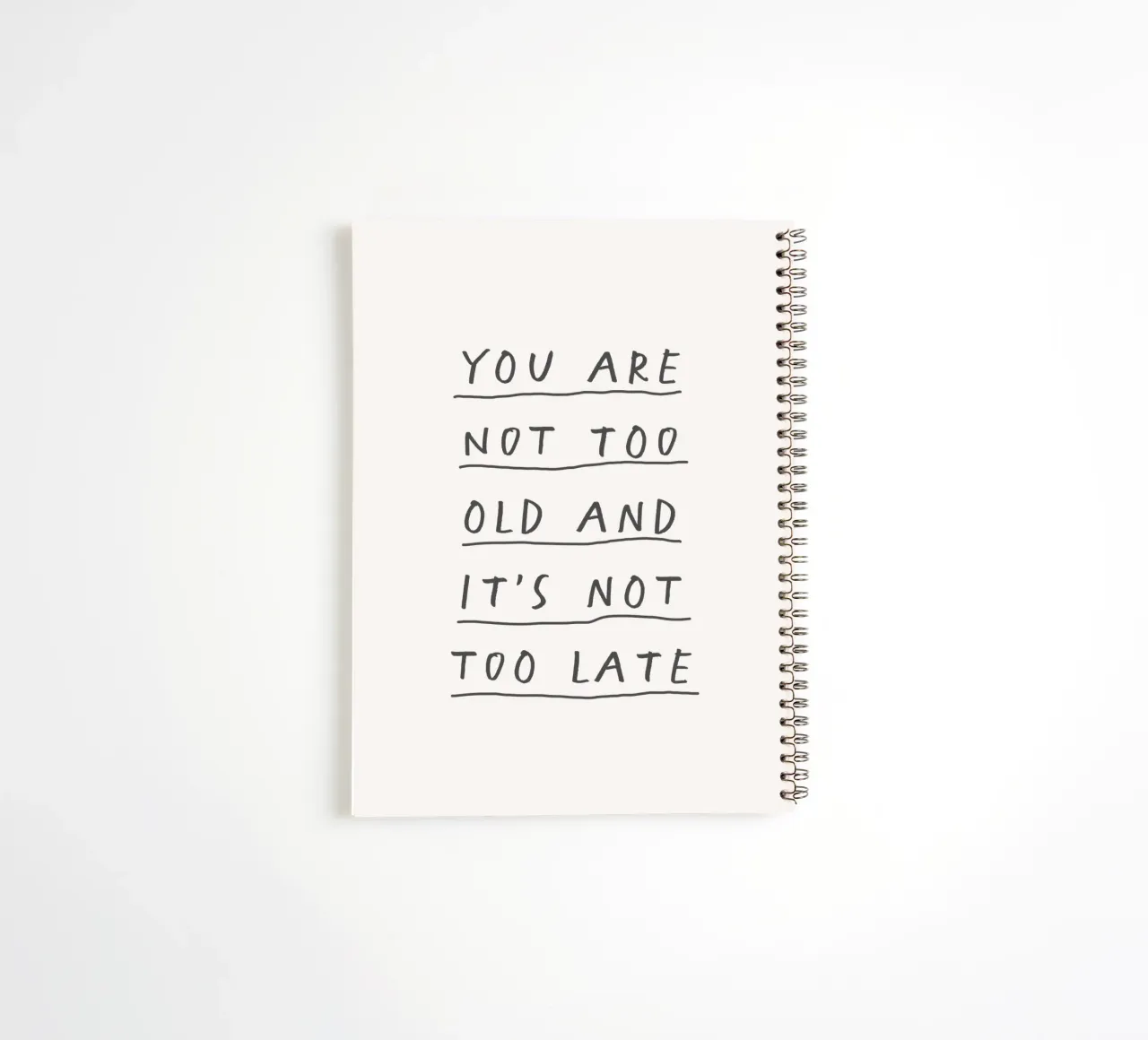 You Are Not too Old and It's Not Too Late Typography Print spiral notebook by THE MOTIVATED TYPE