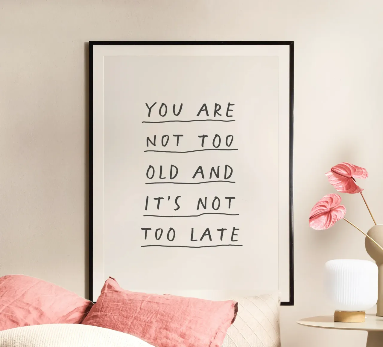 You Are Not too Old and It's Not Too Late Typography Print hahnemühle by THE MOTIVATED TYPE