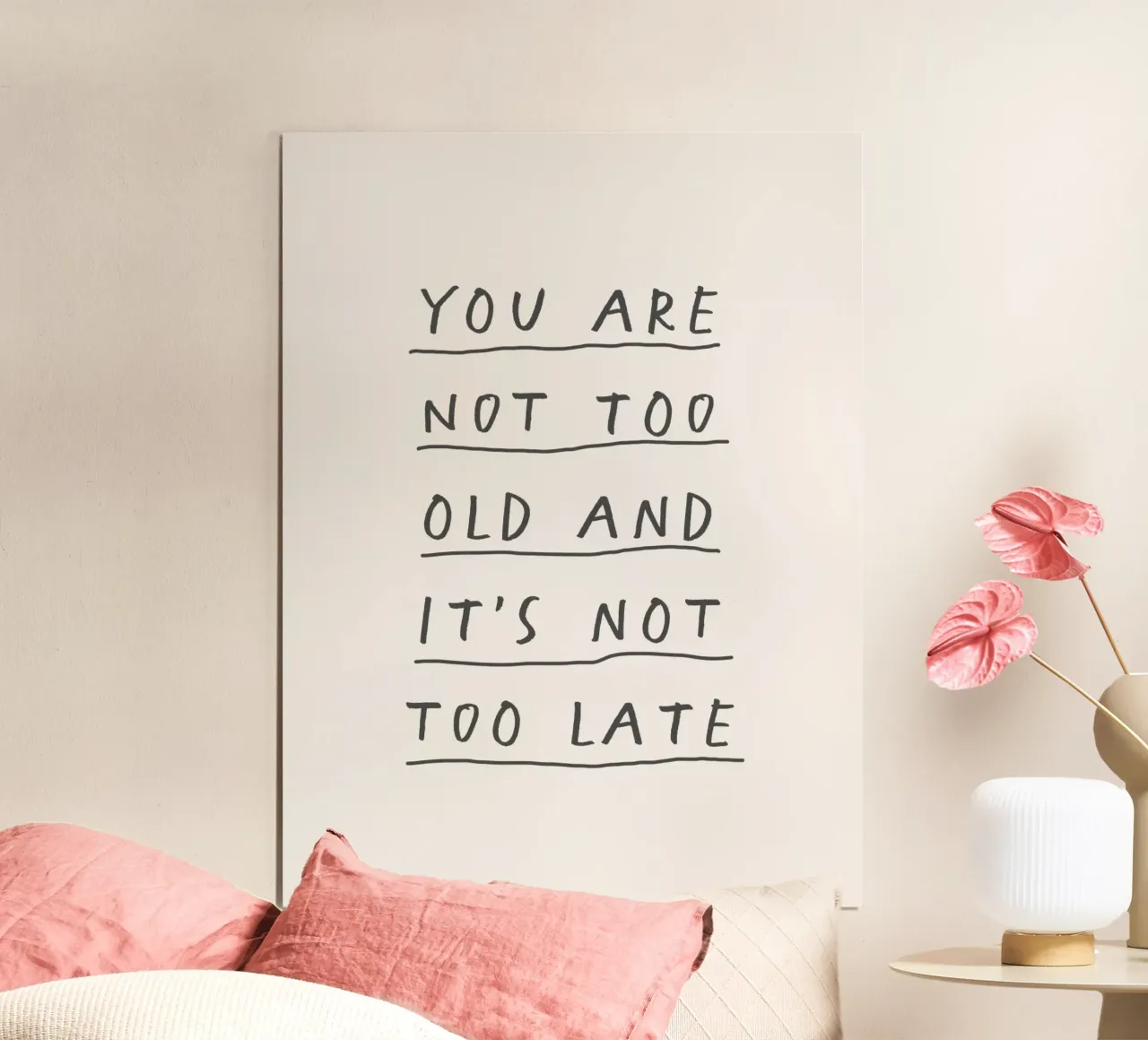You Are Not too Old and It's Not Too Late Typography Print hahnemühle by THE MOTIVATED TYPE