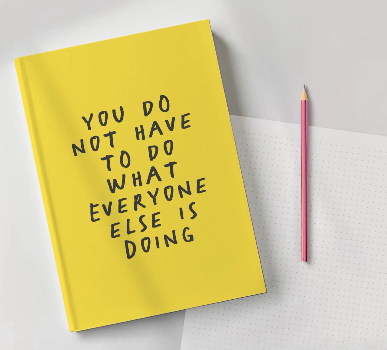 You Do Not Have to Do What Everyone Else is Doing Typography notebook by THE MOTIVATED TYPE