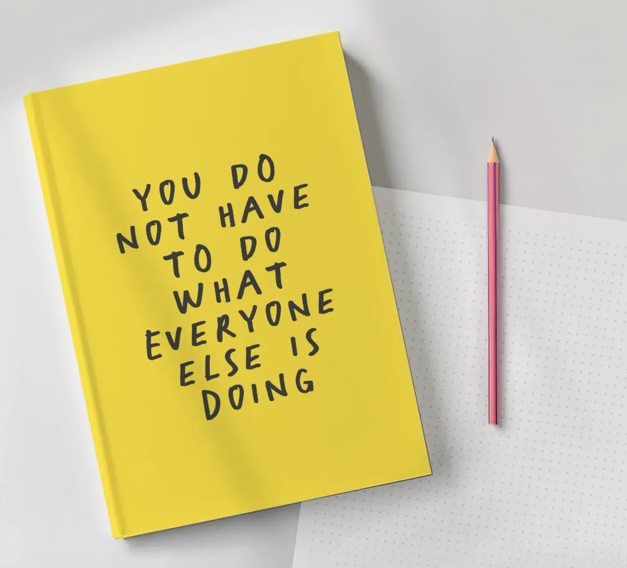 You Do Not Have to Do What Everyone Else is Doing Typography notebook by THE MOTIVATED TYPE