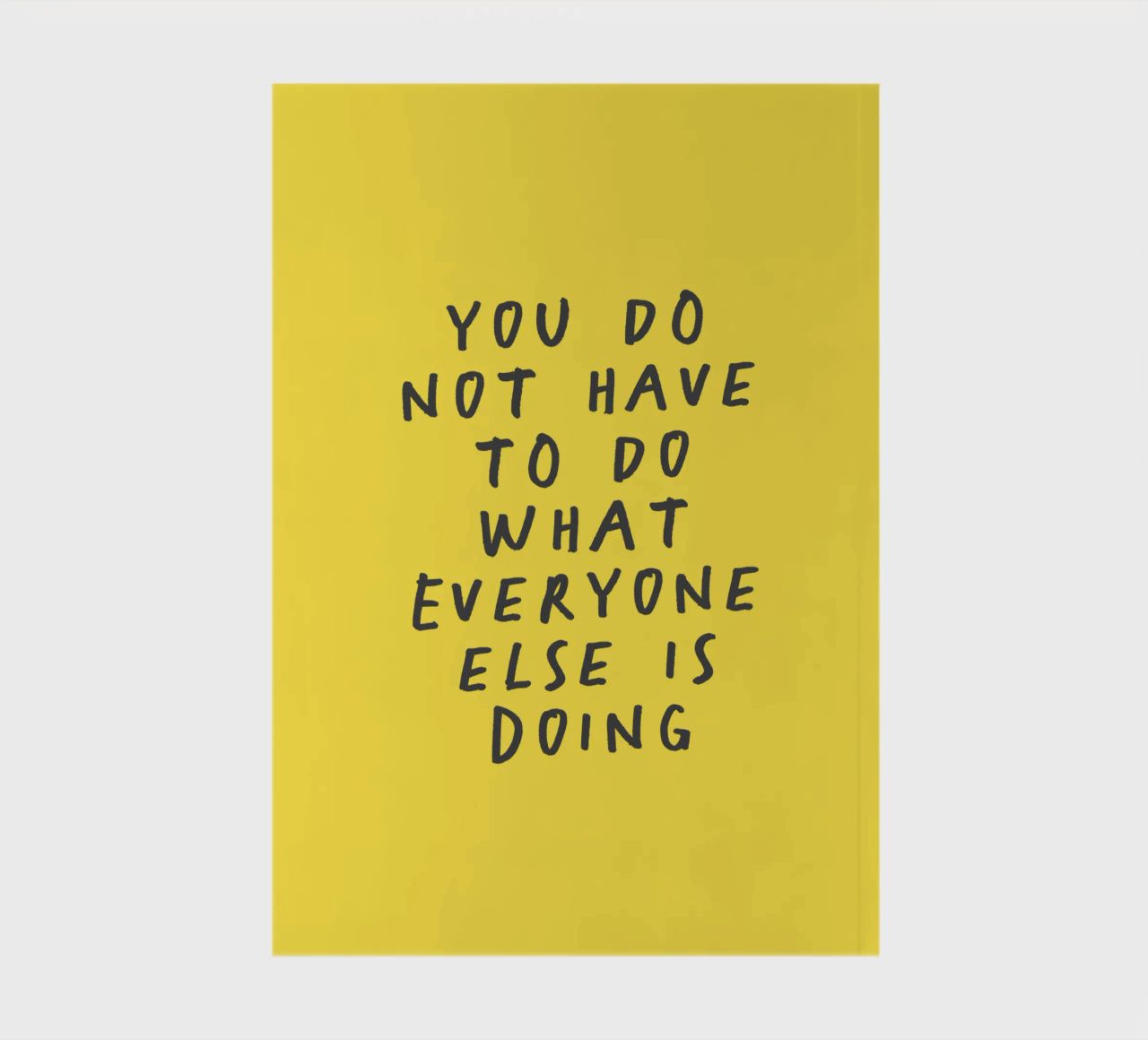 You Do Not Have to Do What Everyone Else is Doing Typography notebook by THE MOTIVATED TYPE