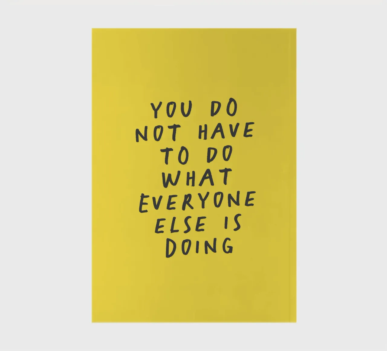 You Do Not Have to Do What Everyone Else is Doing Typography notebook by THE MOTIVATED TYPE