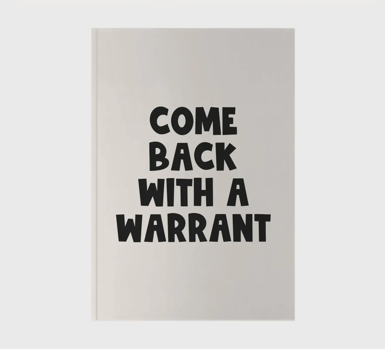 Come Back With A Warrant Quote (Black Tone) notebook by Paigaam Studio