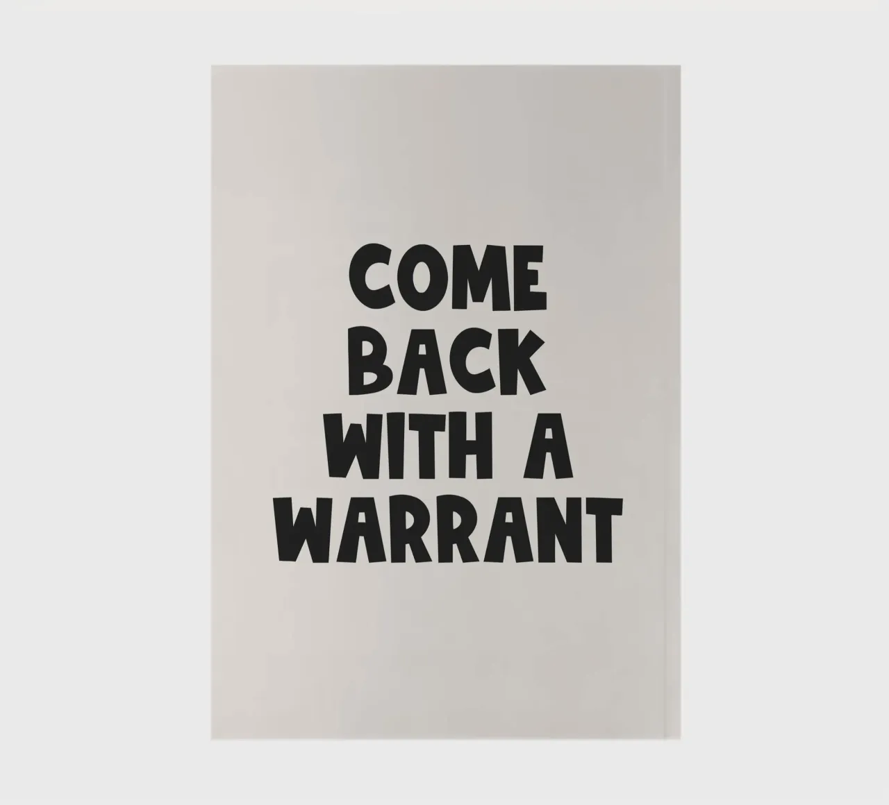 Come Back With A Warrant Quote (Black Tone) notebook by Paigaam Studio