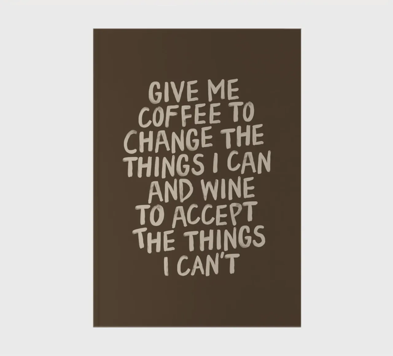 Give Me Coffee to Change the things I Can Typography Print notebook by THE MOTIVATED TYPE