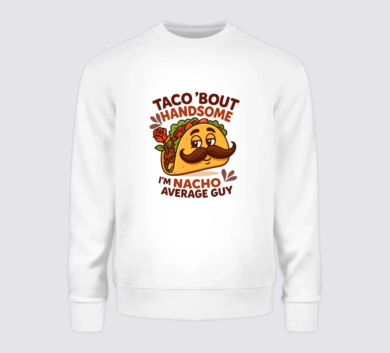 I'm nacho average guy sweatshirt by edsonramosart