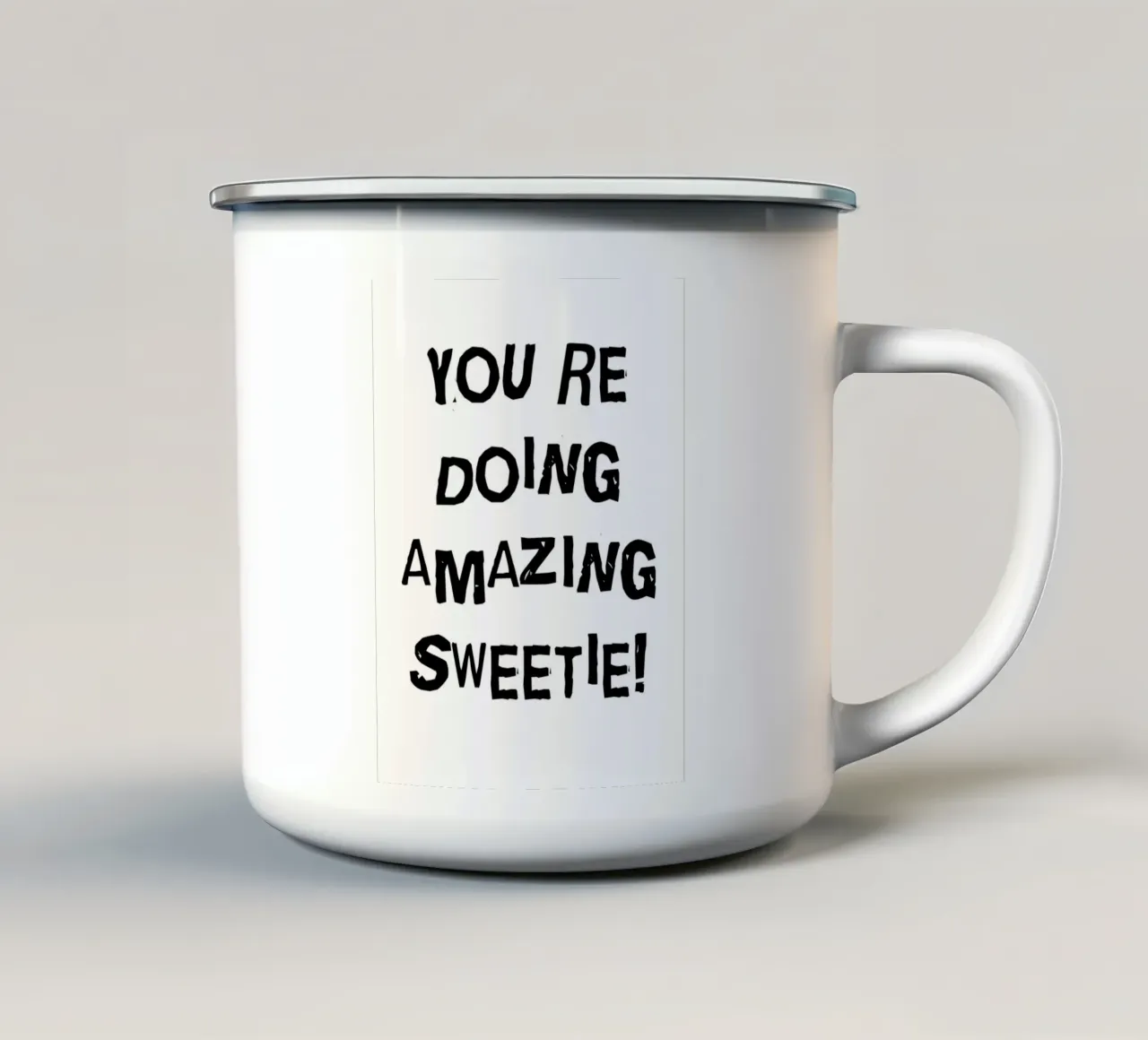 YOU'RE DOING AMAZING SWEETIE! tazza in smalto da ramosashop