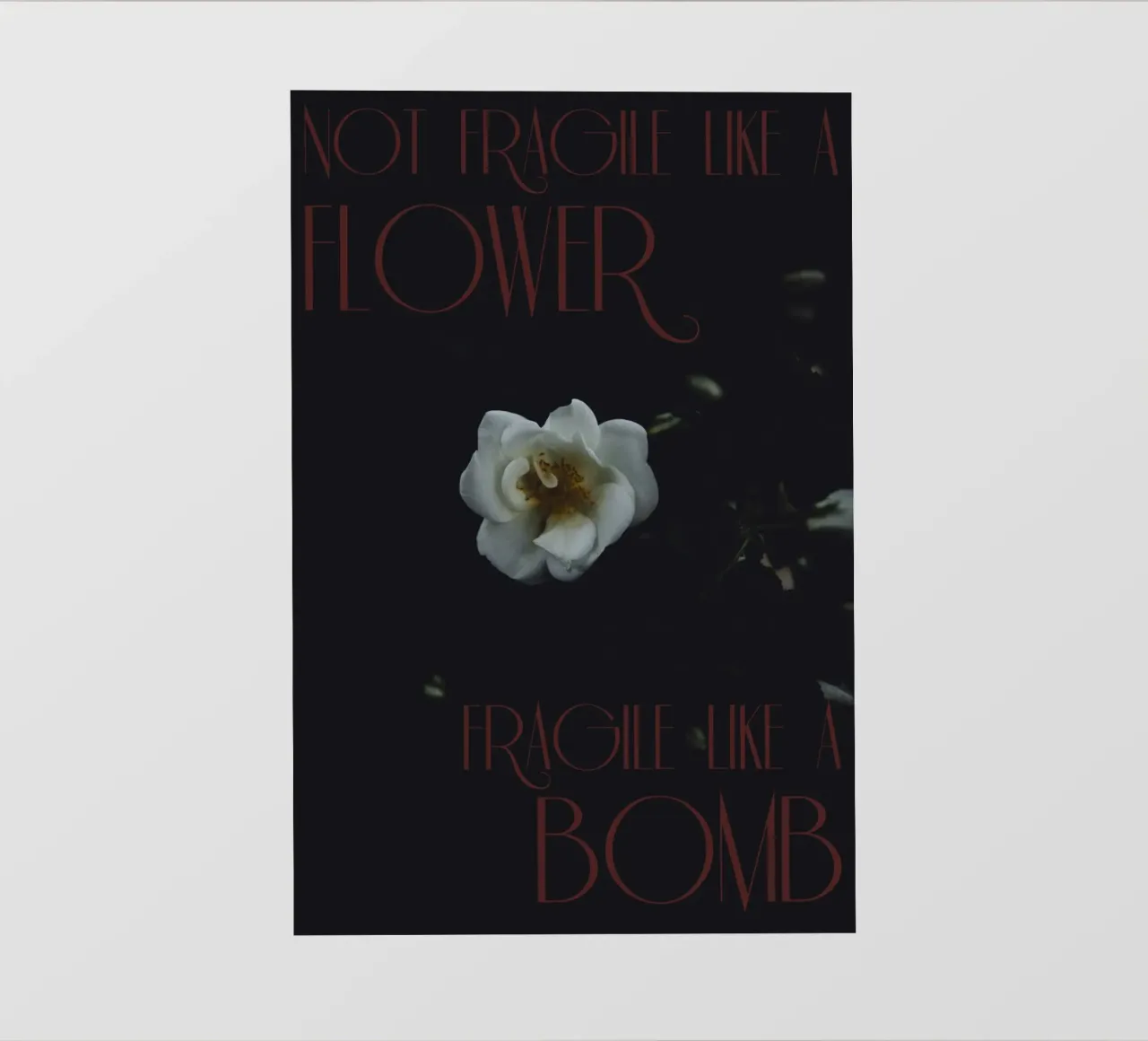 Not fragile like a flower, fragile like a bomb. pvc cover by smallstage.photography