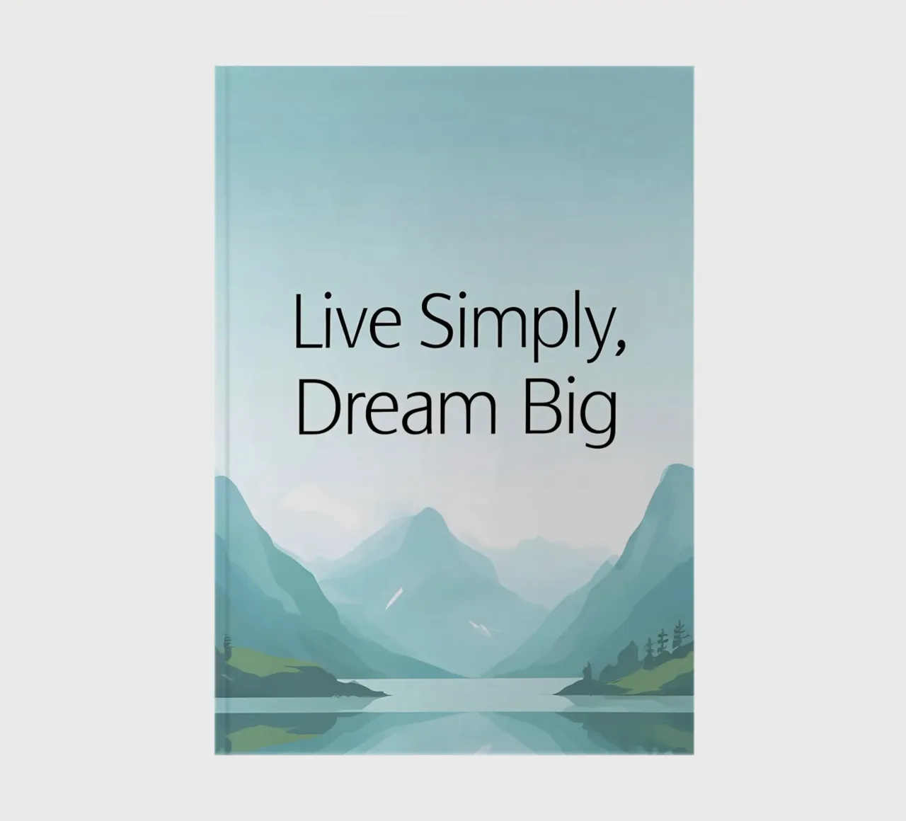 Live Simply, Dream Big - Tranquil Mountain Lake Landscape notebook by inspirational quote