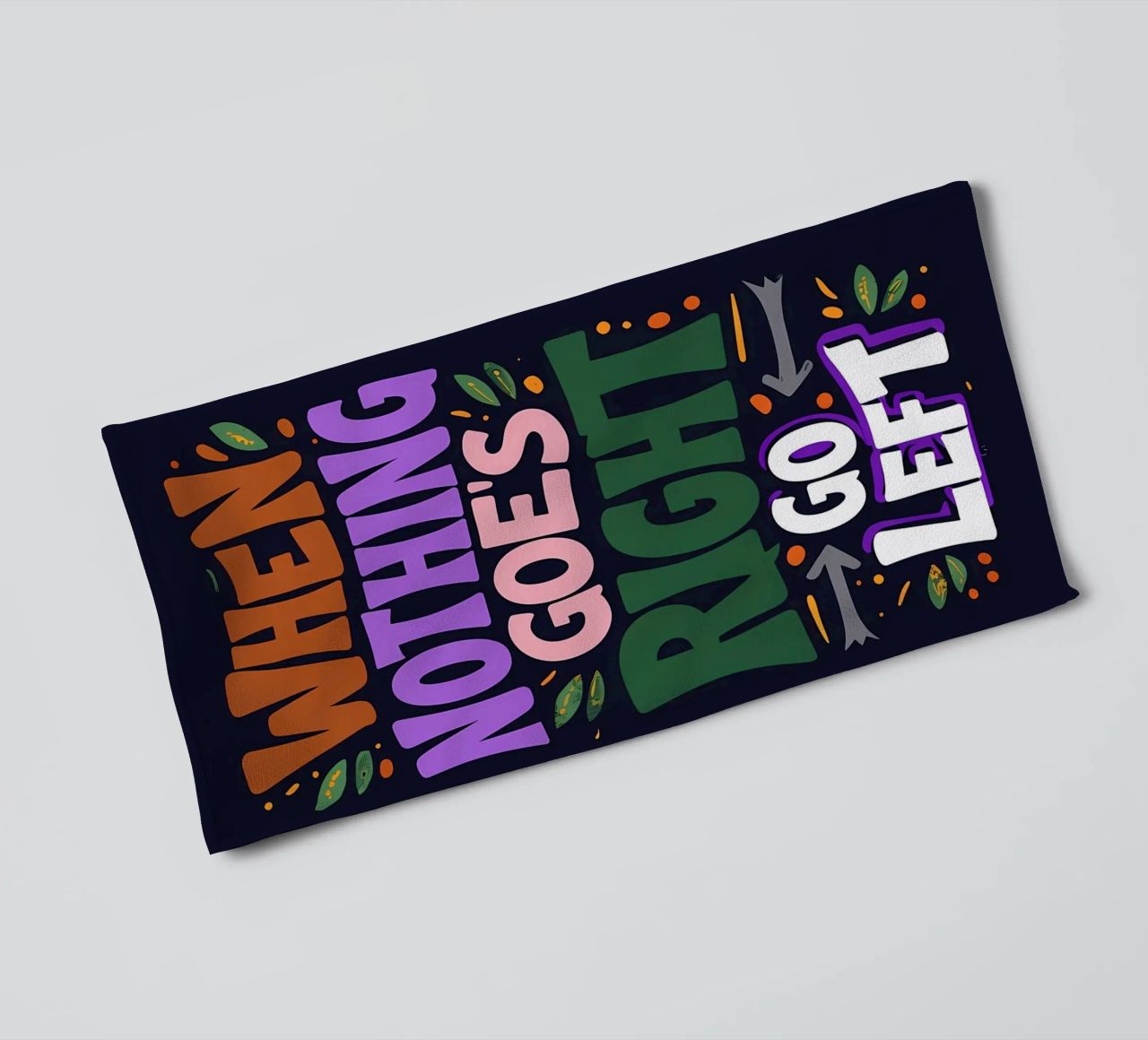 Go Left - Colorful Motivational Typography towel by inspirational quote