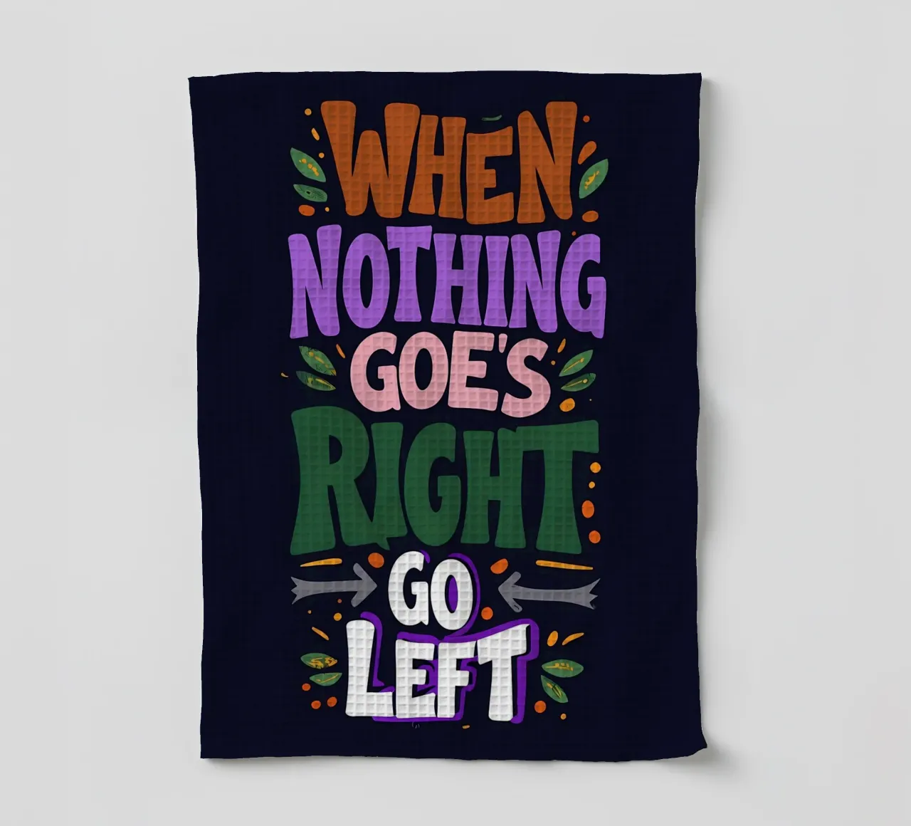 Vai a sinistra - Tipografia motivazionale colorata canovaccio da cucina da inspirational quote