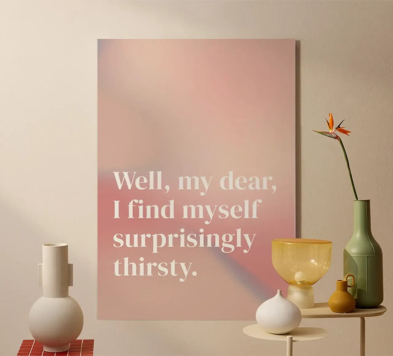 Surprisingly Thirsty - mit einem Augenzwinkern plexiglass da frame & focus