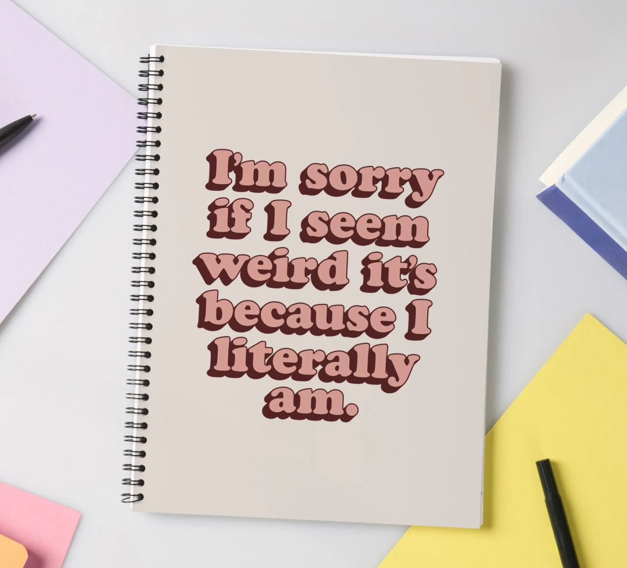 I'm Sorry if I Seem Weird It's Because I Literally Am Print spiral notebook by THE MOTIVATED TYPE