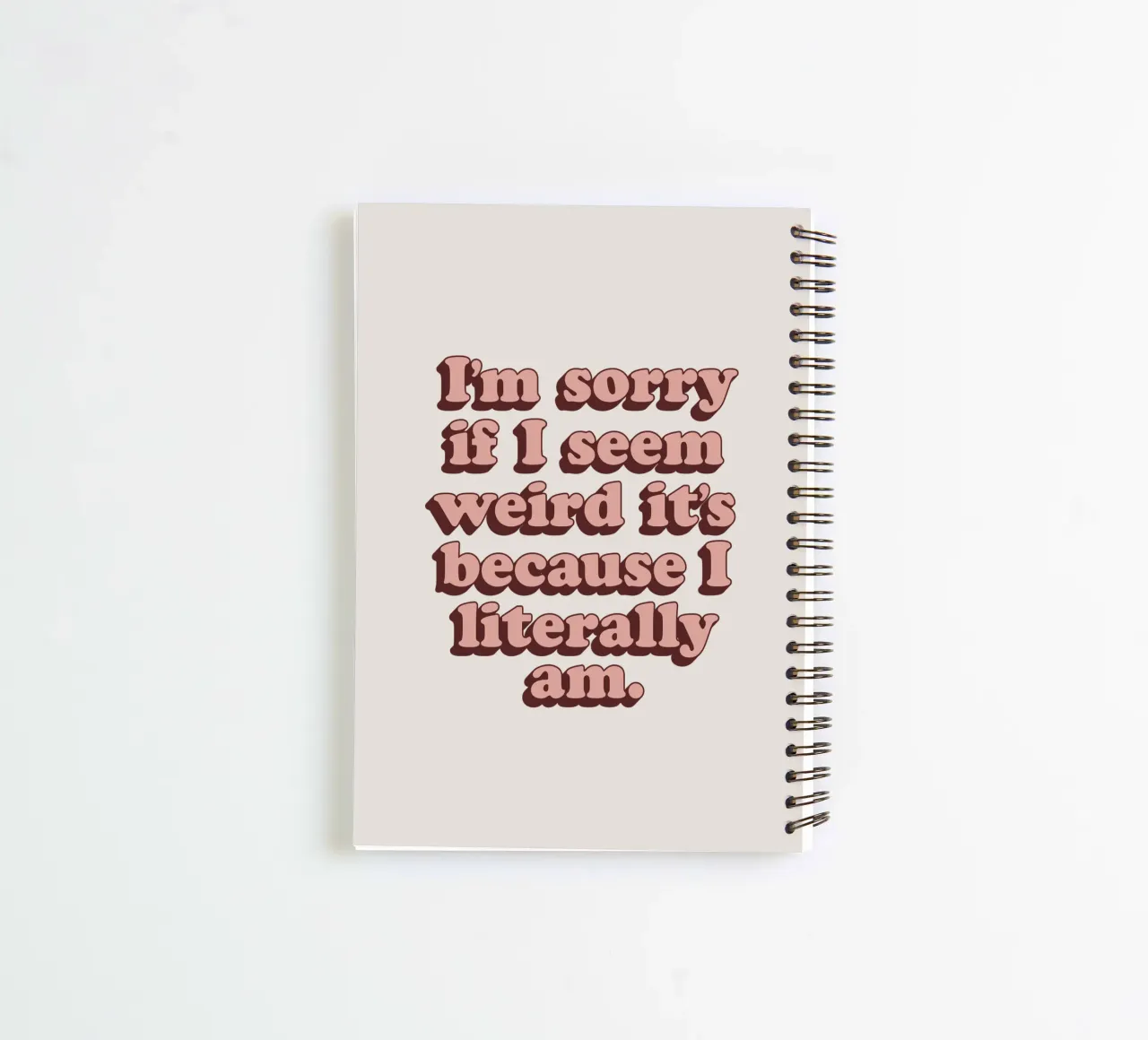 Je suis désolé si j'ai l'air bizarre, c'est parce que je suis littéralement imprimé. carnet à spirale de THE MOTIVATED TYPE