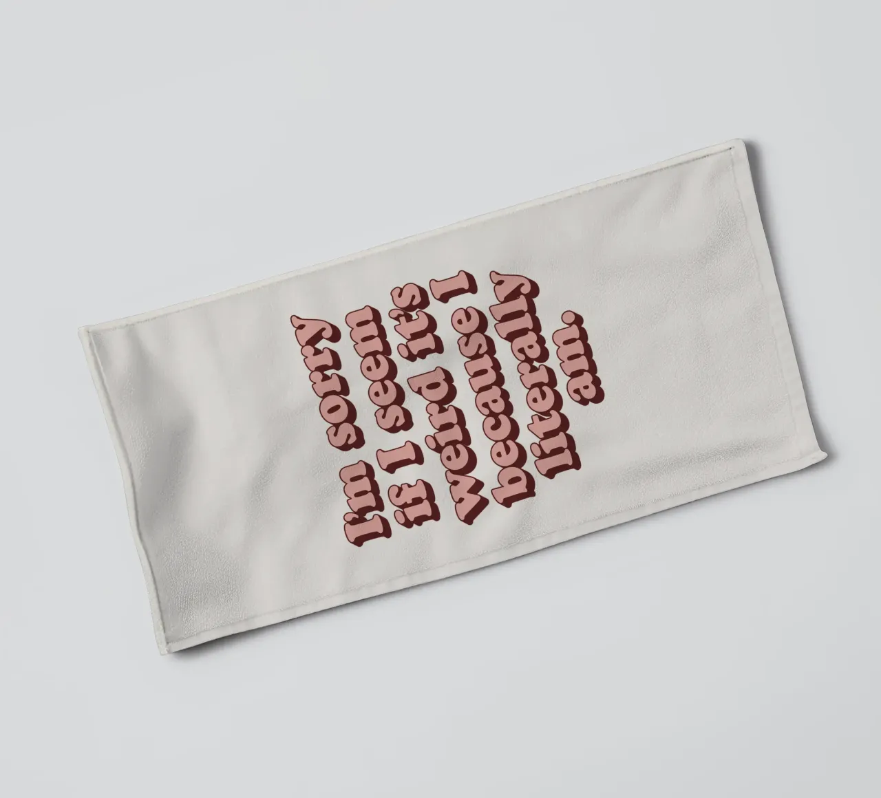 I'm Sorry if I Seem Weird It's Because I Literally Am Print towel by THE MOTIVATED TYPE