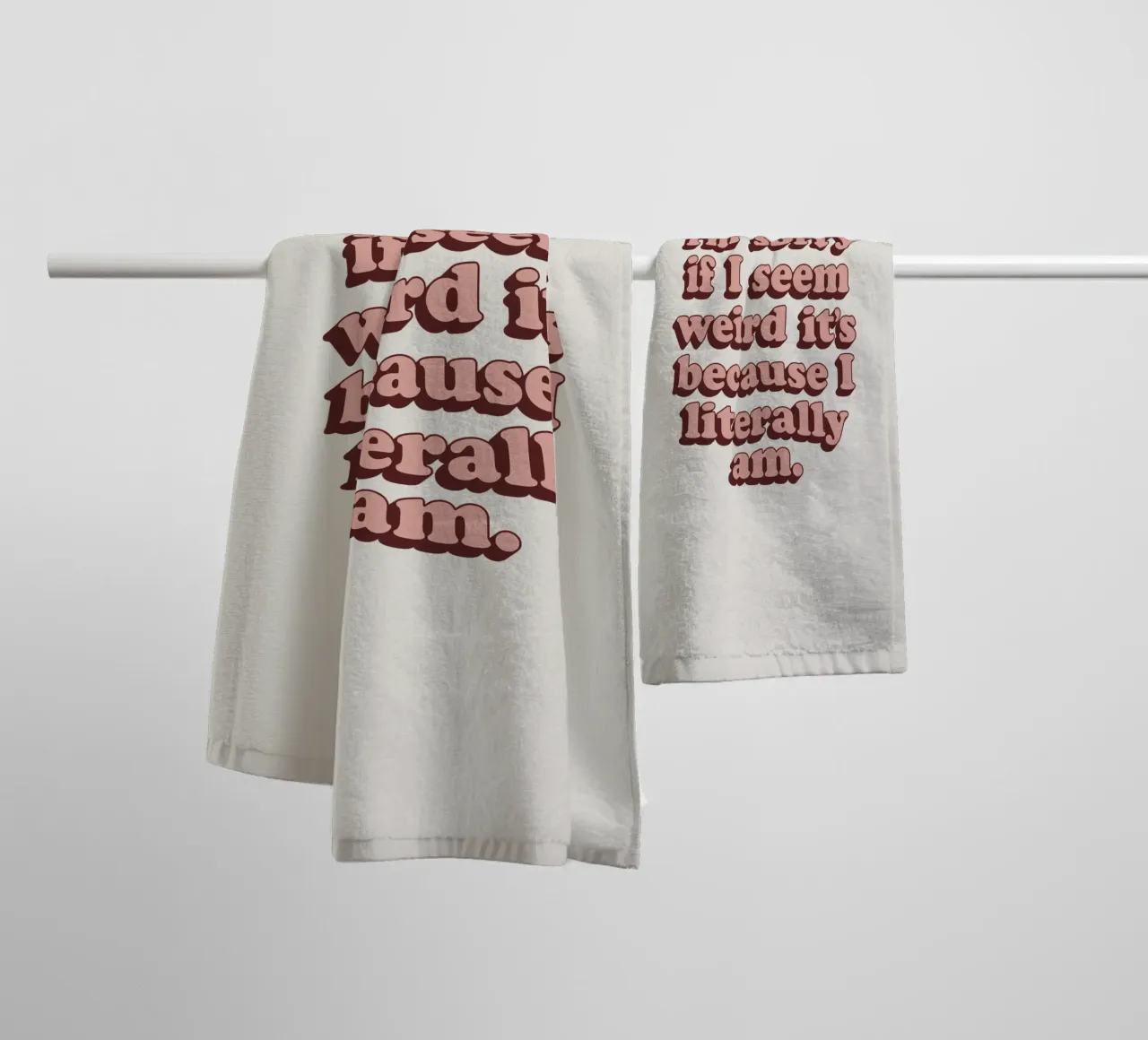 I'm Sorry if I Seem Weird It's Because I Literally Am Print towel by THE MOTIVATED TYPE
