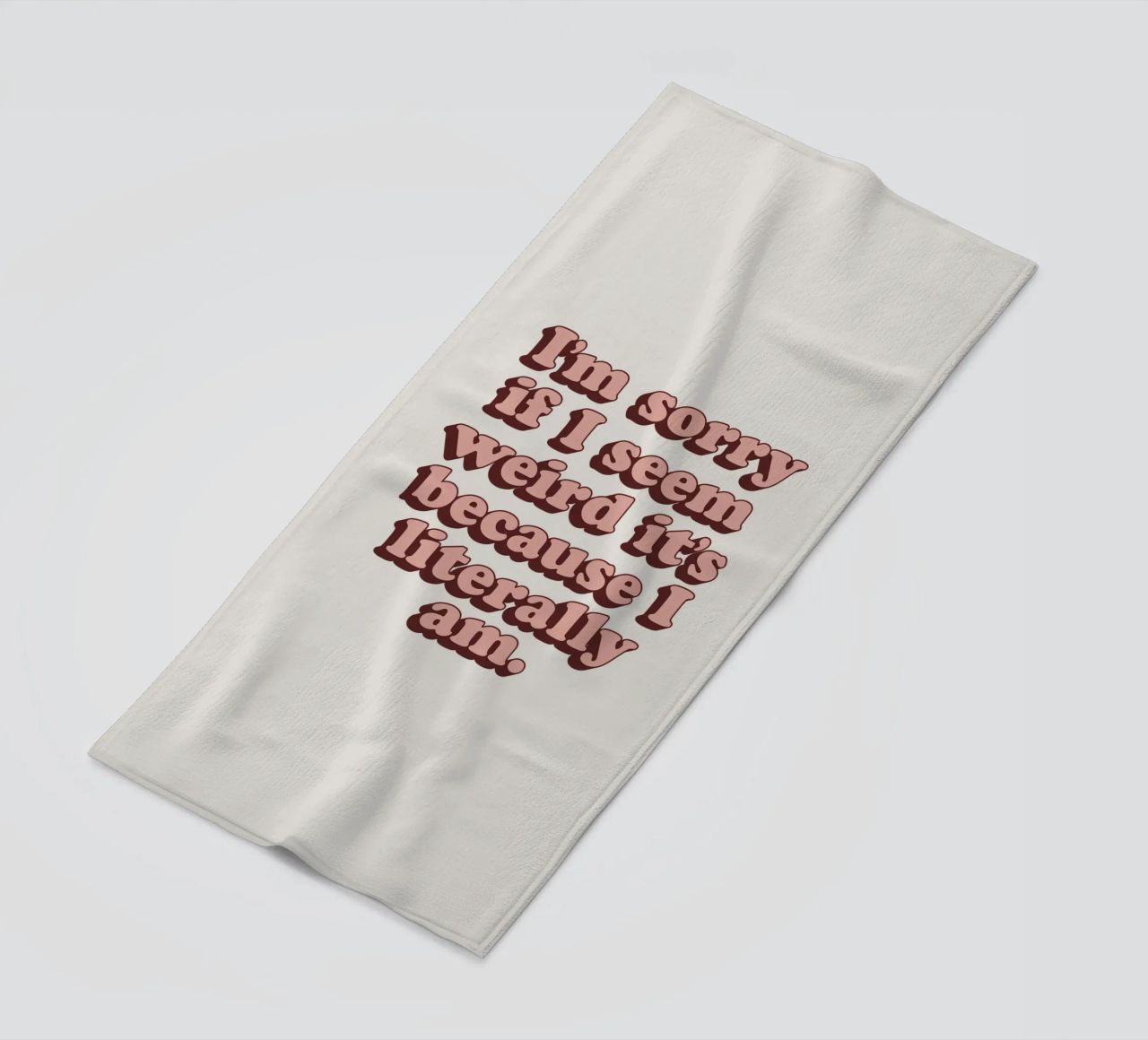 I'm Sorry if I Seem Weird It's Because I Literally Am Print beach towel by THE MOTIVATED TYPE