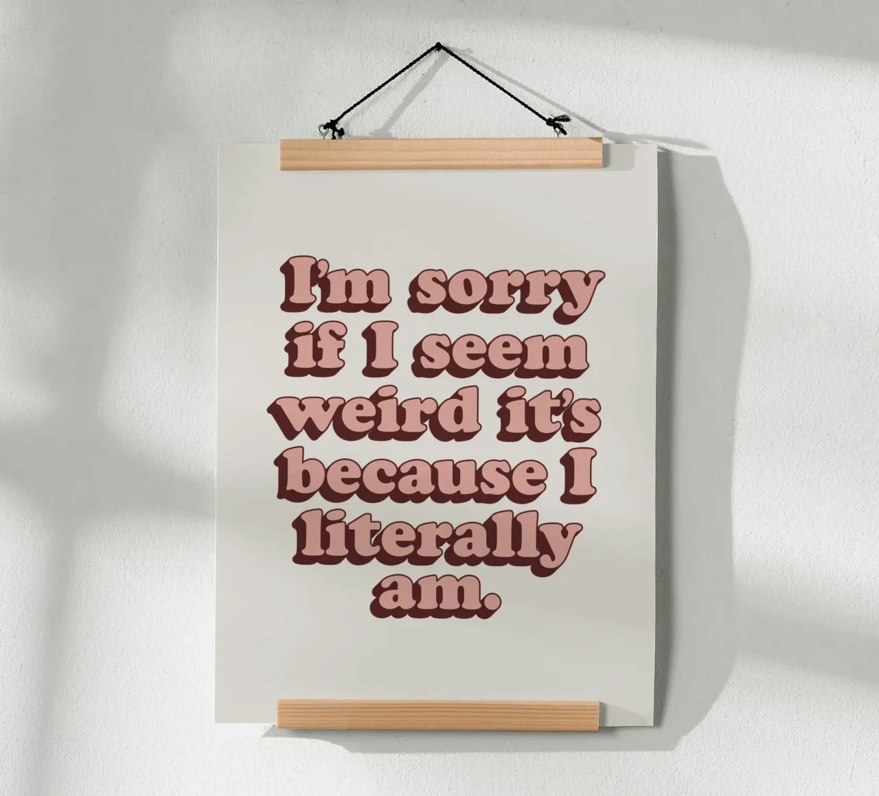 I'm Sorry if I Seem Weird It's Because I Literally Am Print hahnemühle by THE MOTIVATED TYPE