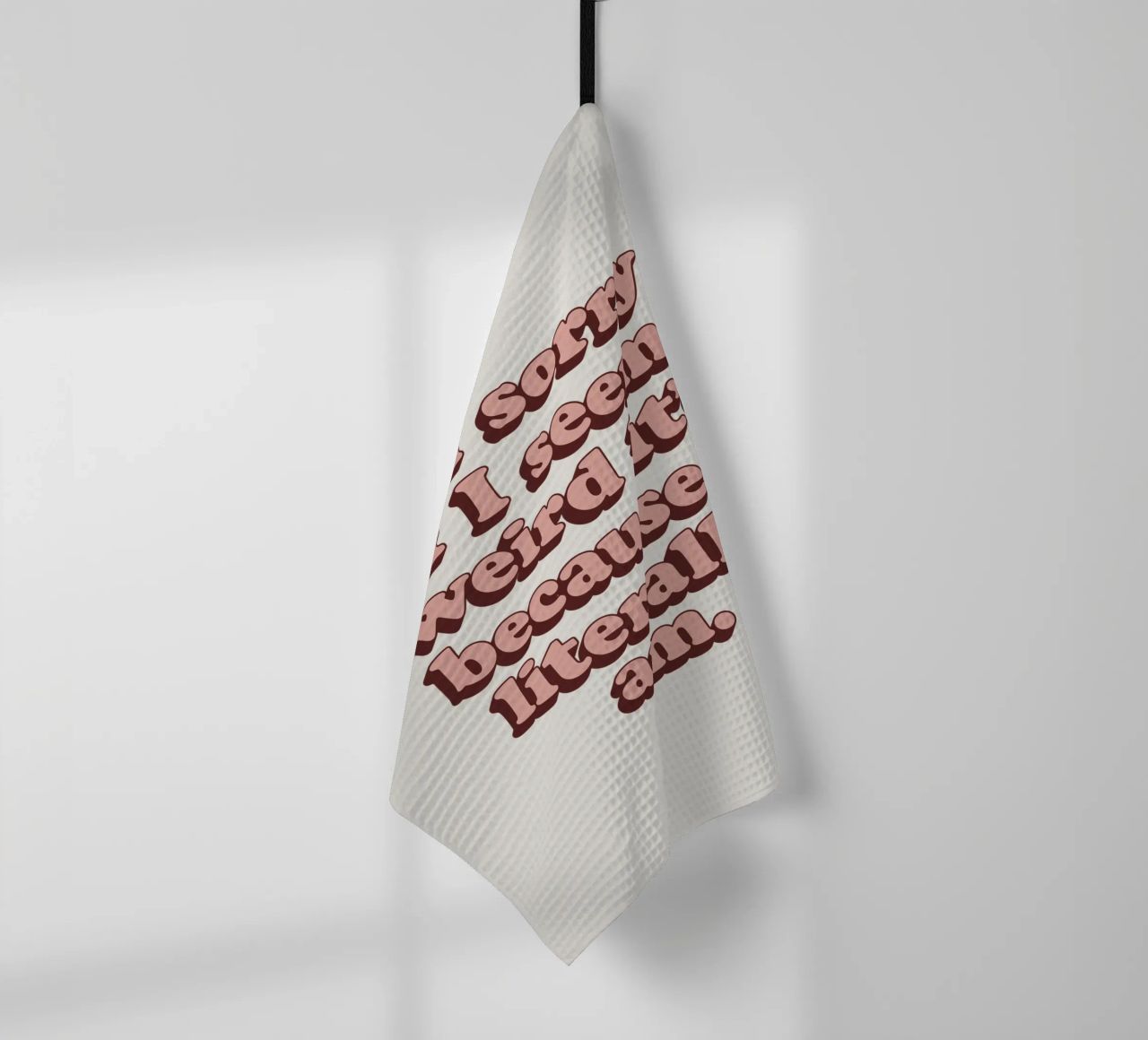 I'm Sorry if I Seem Weird It's Because I Literally Am Print tea towel by THE MOTIVATED TYPE