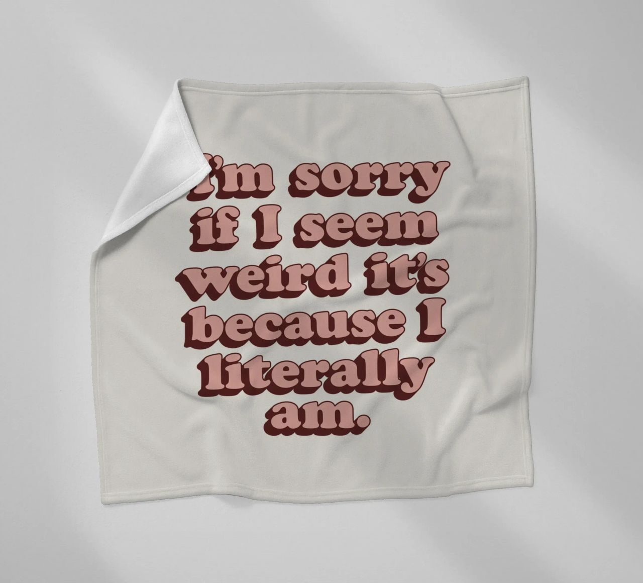 I'm Sorry if I Seem Weird It's Because I Literally Am Print fleece blanket by THE MOTIVATED TYPE