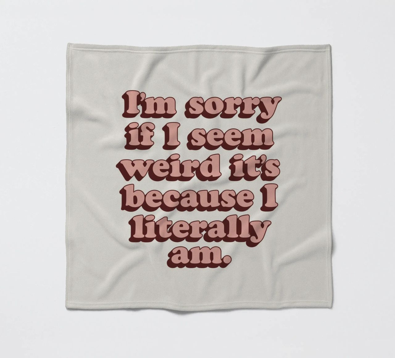 I'm Sorry if I Seem Weird It's Because I Literally Am Print fleece blanket by THE MOTIVATED TYPE