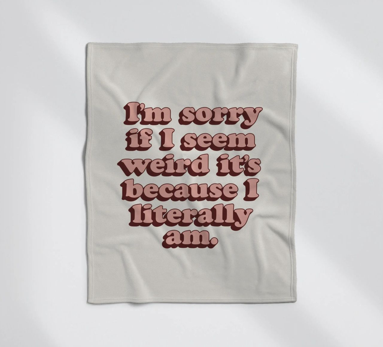 I'm Sorry if I Seem Weird It's Because I Literally Am Print fleece blanket by THE MOTIVATED TYPE