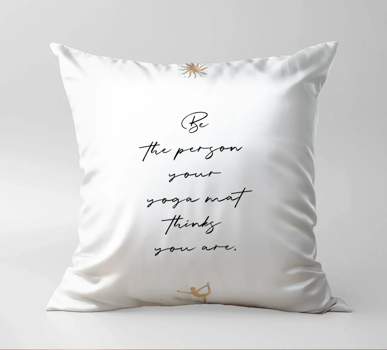 Be the person your yoga mat thinks you are cuscino da Ohkimiko